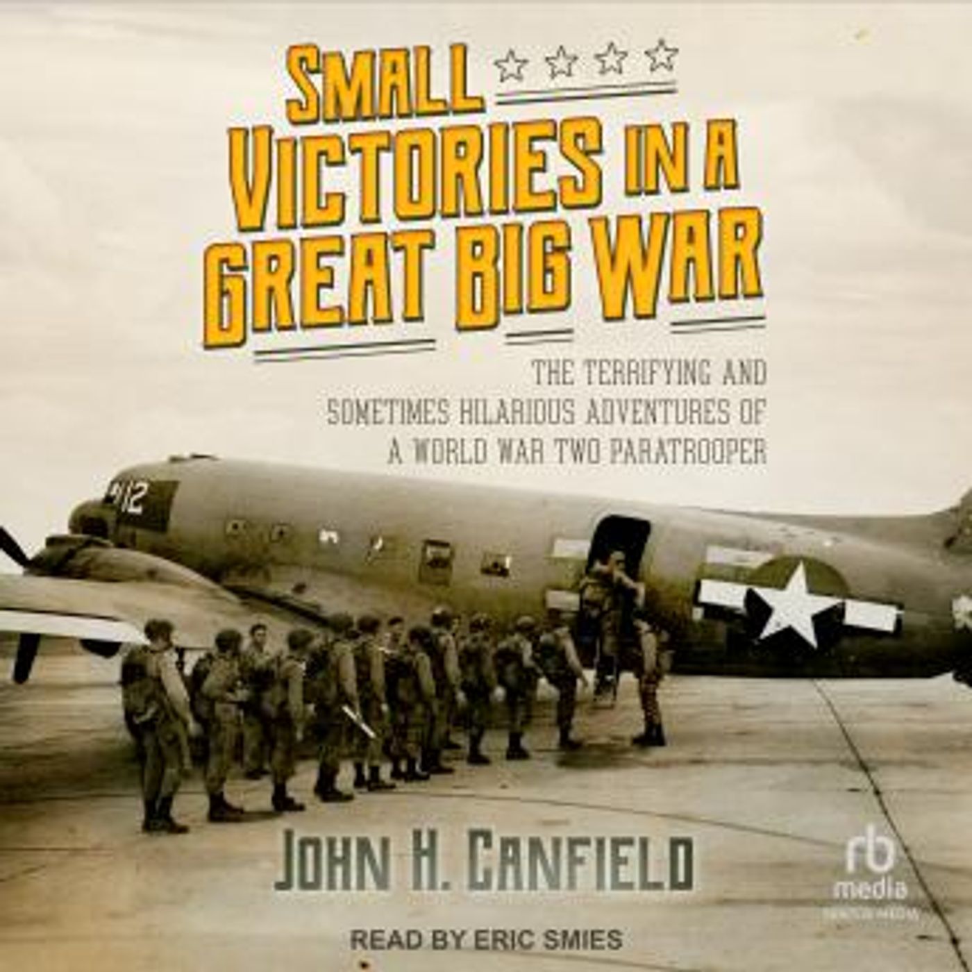 Small Victories in a Great Big War: The Terrifying and Sometimes Hilarious Adventures of a World War Two Paratrooper by John H. Canfield episode artwork