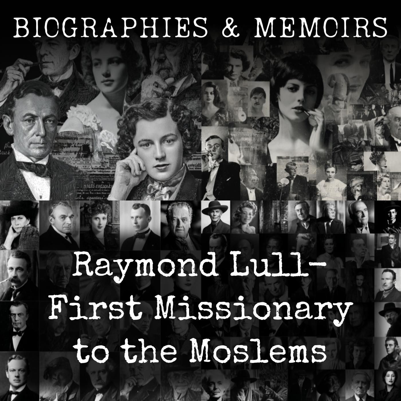 Raymond Lull-  First Missionary to the Moslems