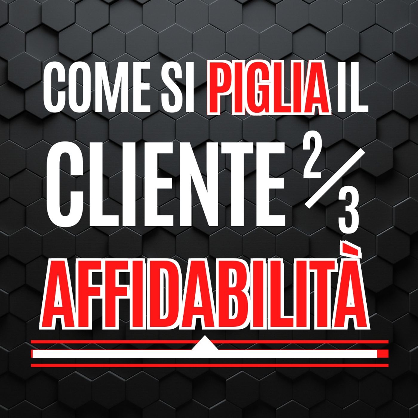 27 - Come si piglia il Cliente, AFFIDABILITÀ! 2di3 - Pillole di Comunicazione per le Aziende episode artwork