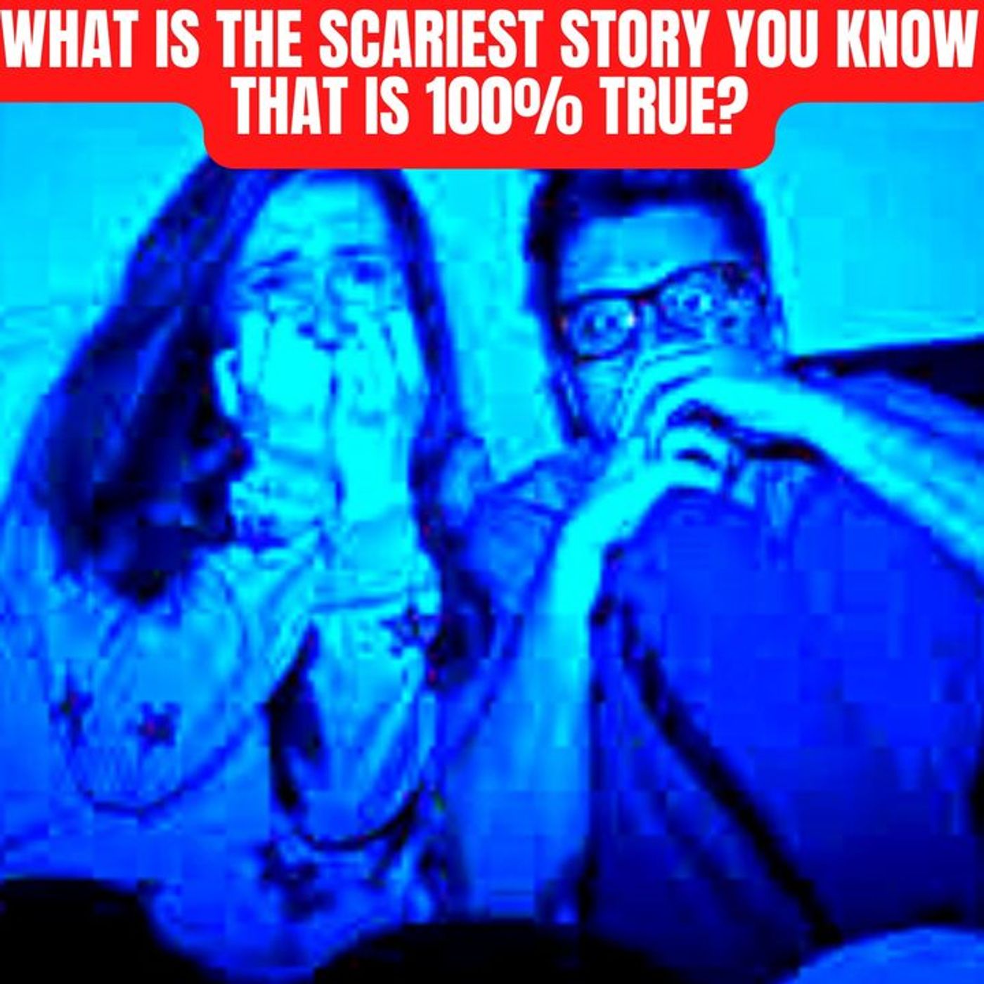 What is the Scariest Story you know that is 100% true?