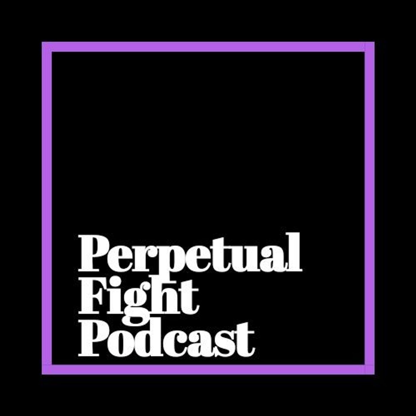 Perpetual Fight Podcast