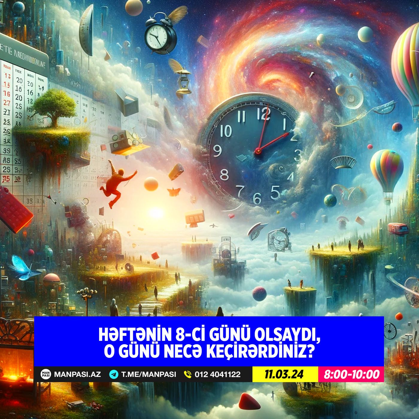 Həftənin 8-ci günü olsaydı, o günü necə keçirərdiniz? 11.03.2024