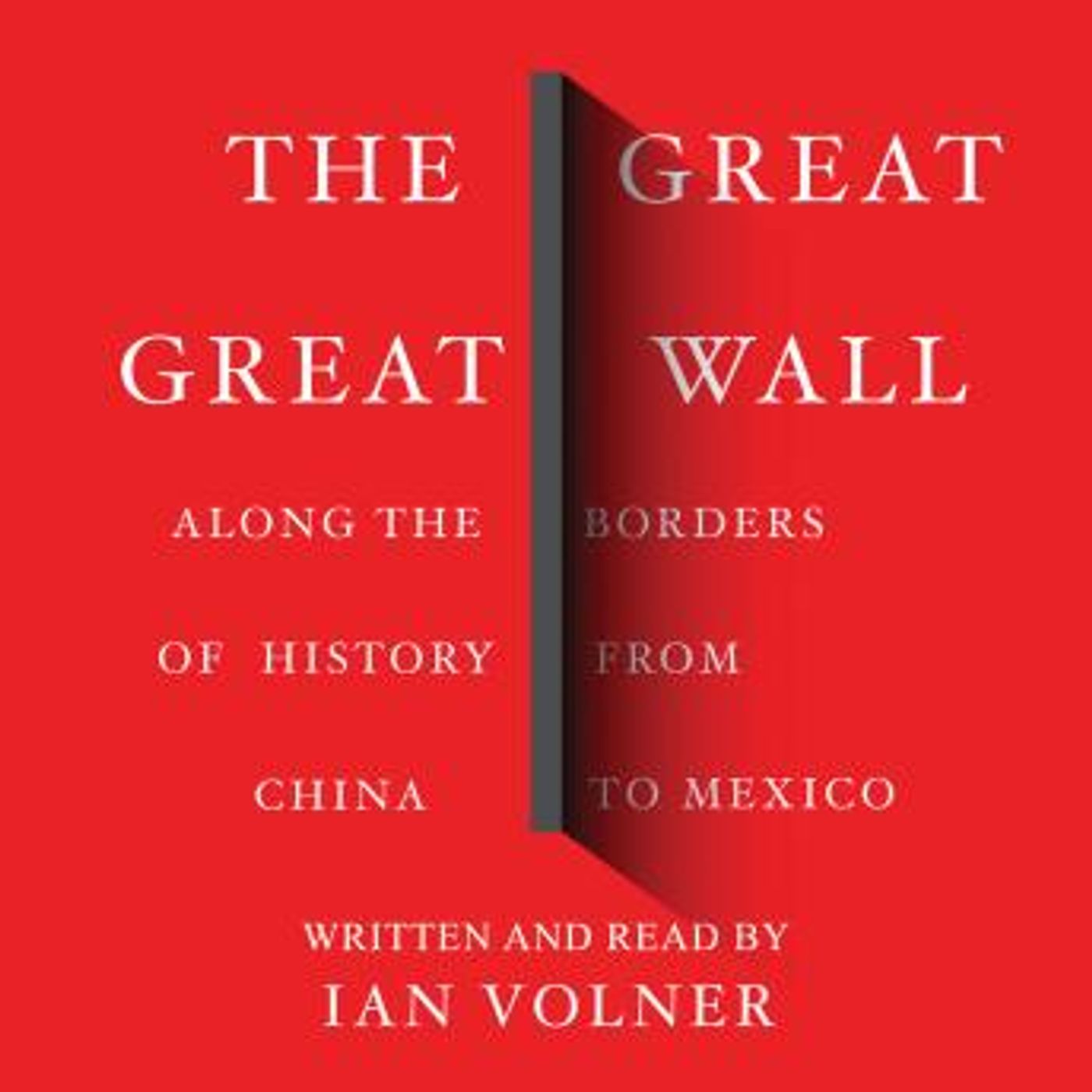 The Great Great Wall: Along the Borders of History from China to Mexico by Ian Volner episode artwork