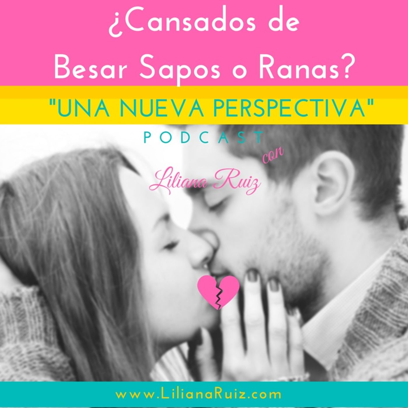 CANSADOS DE BESAR SAPOS Y RANAS? con Liliana Ruiz