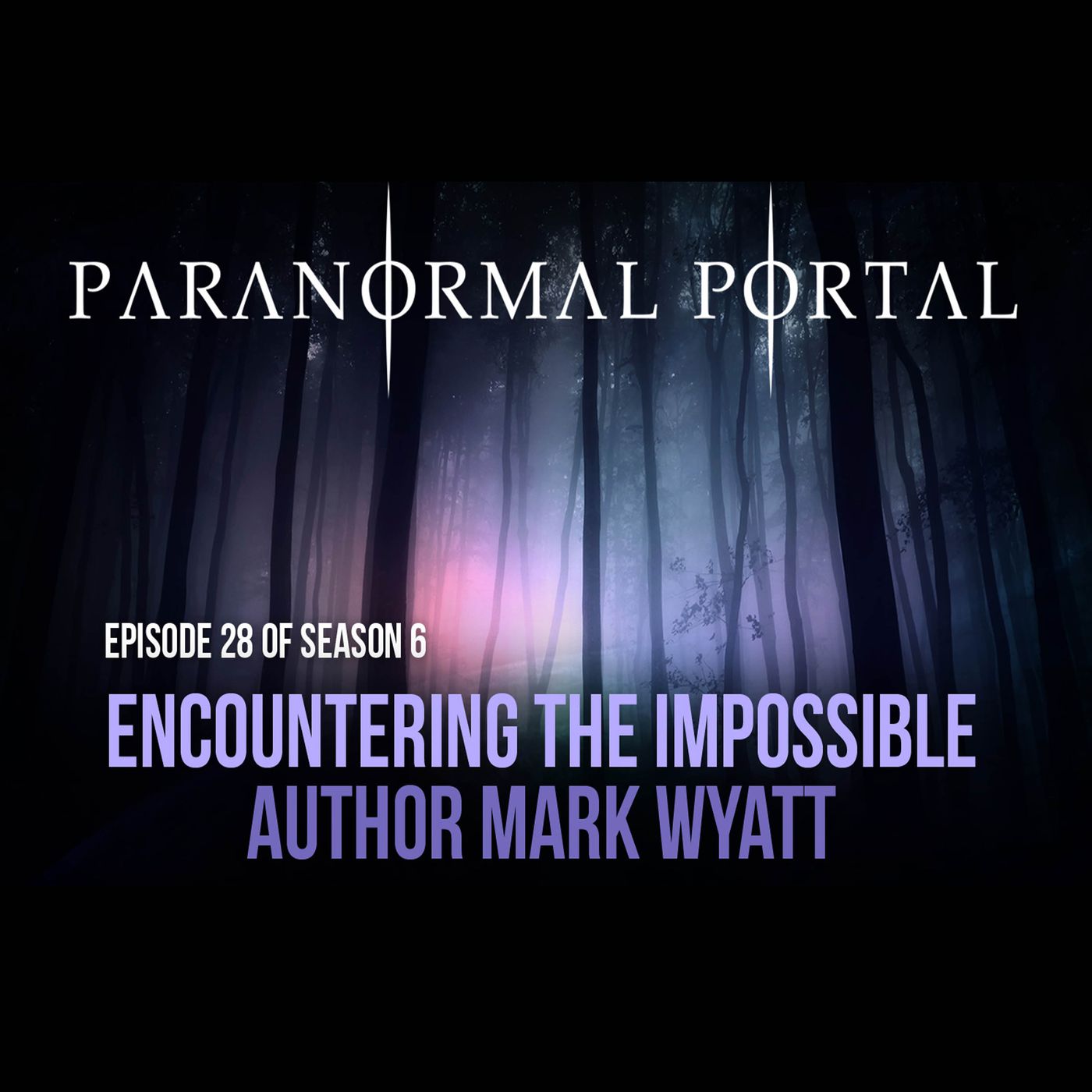 S6EP28 - Encountering The Impossible- Author Mark Wyatt episode artwork