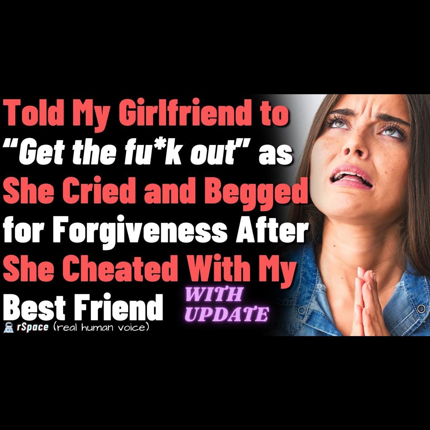 GF Cheated With Best Friend So I Told Her to “Get Out” When She Cried and Begged for Forgiveness episode artwork