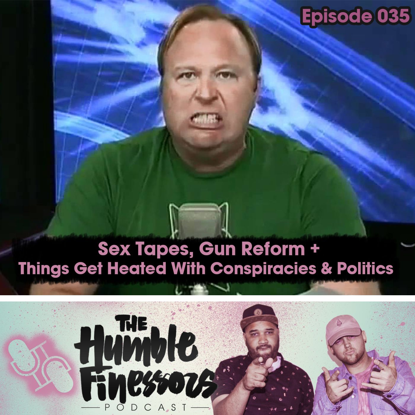 035 - Sex Tapes, Gun Reform + Things Get Heated With Conspiracies & Politics episode artwork