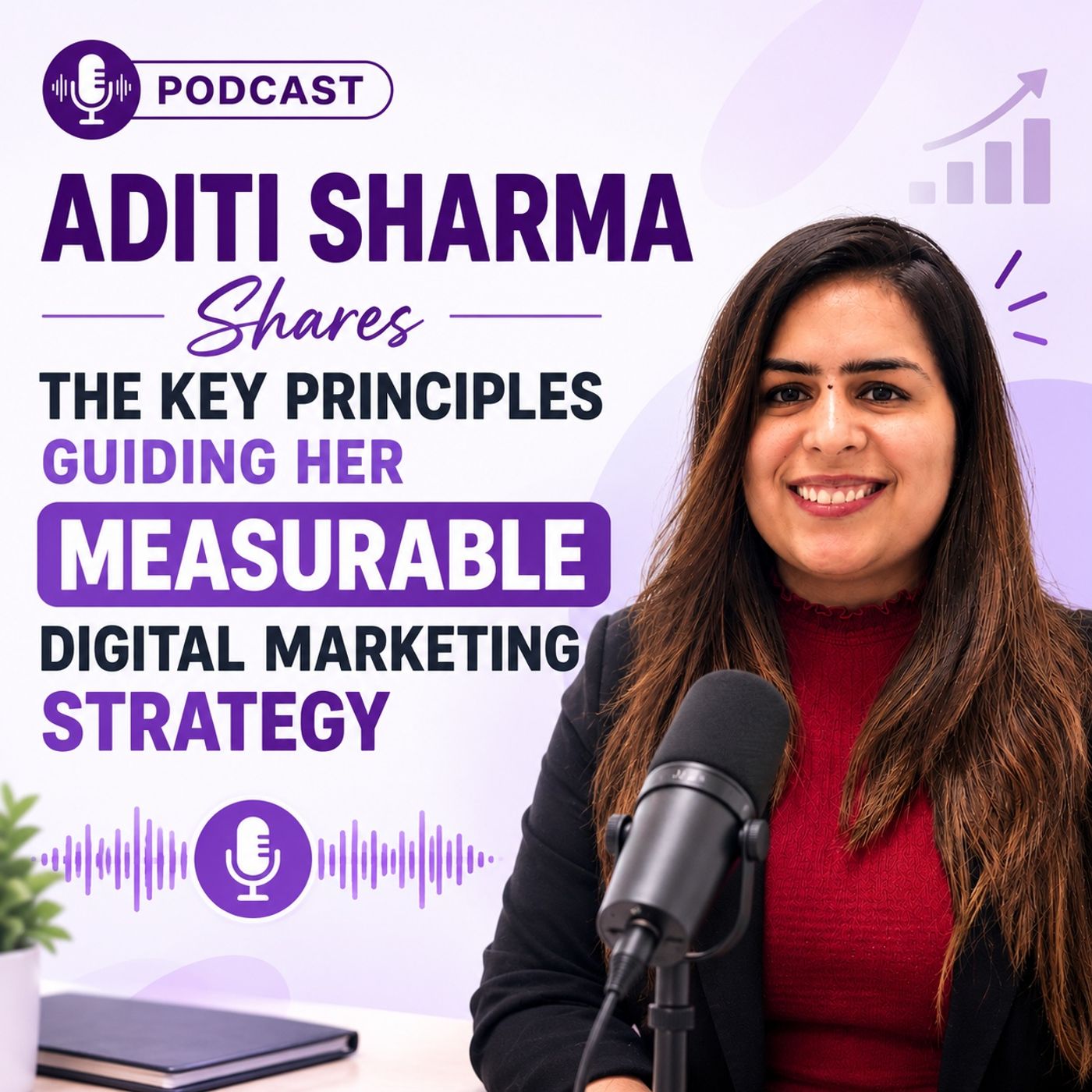 Aditi Sharma Shares the Key Principles Guiding Her Measurable Digital Marketing Strategy