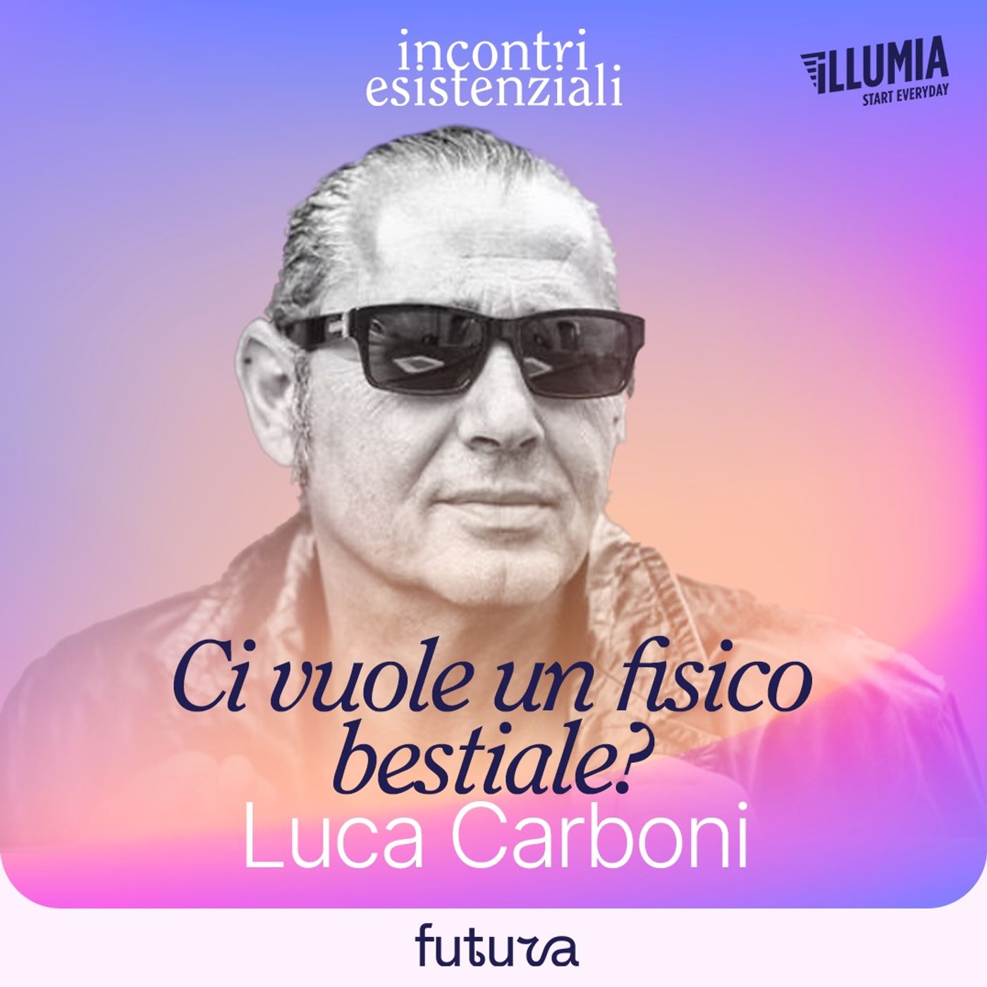06 - Ci vuole un fisico bestiale? Dialogo con Luca Carboni