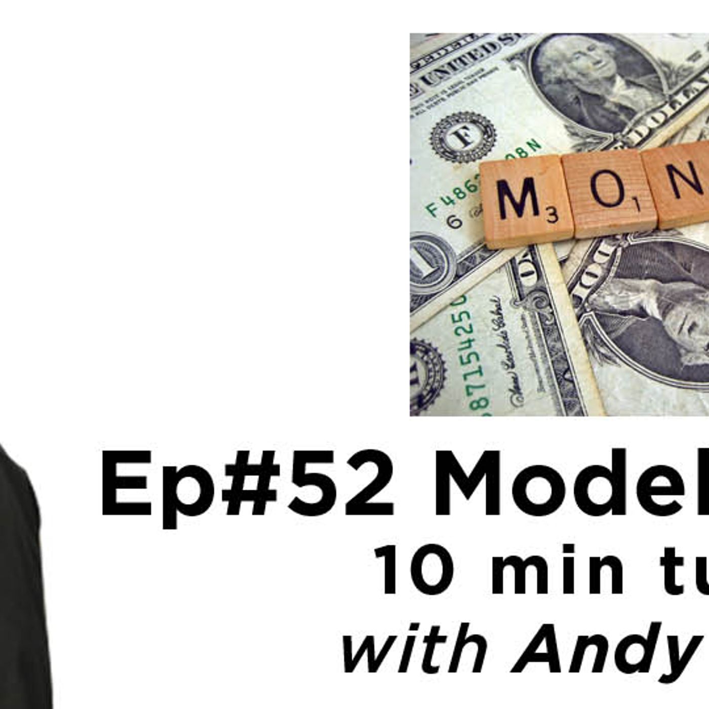 Episode #52: Modelling Money 10 min tune up with Andy Murphy episode artwork