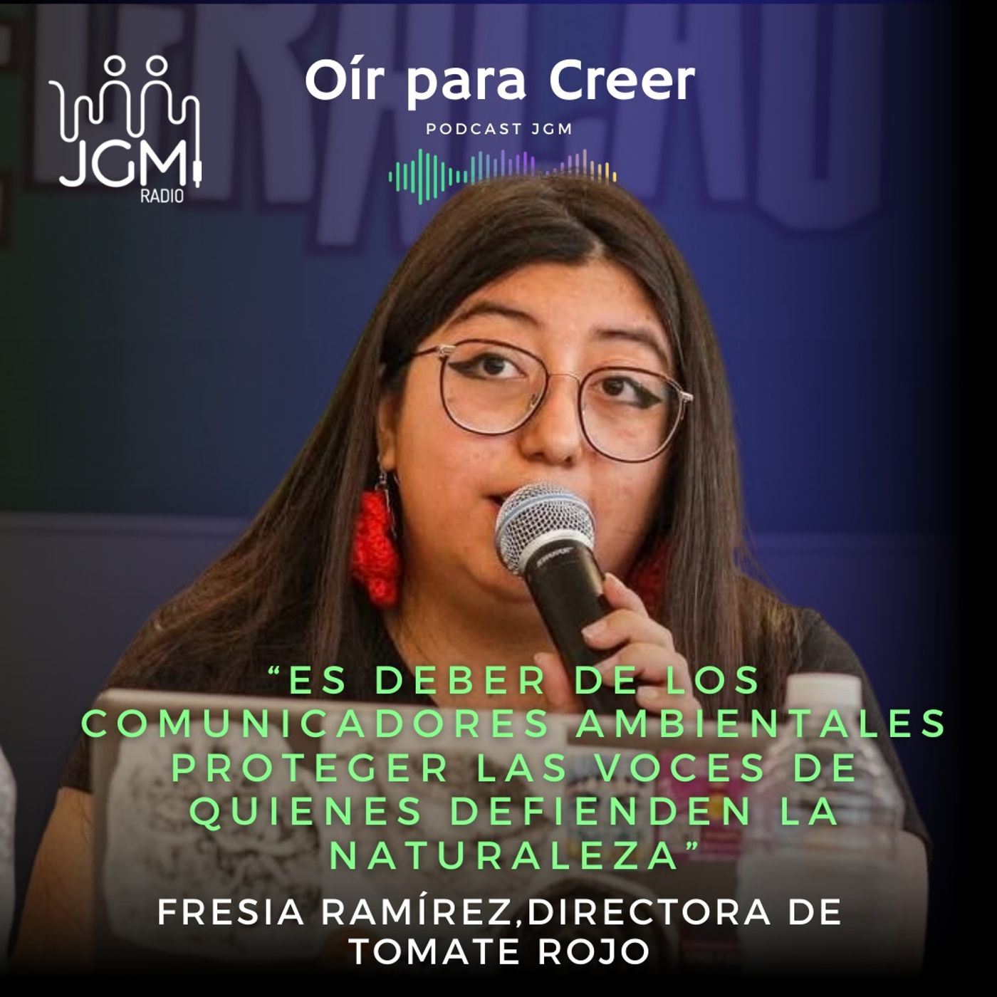 Fresia Ramírez, periodista: “Es deber de los comunicadores ambientales proteger las voces de quienes defienden la naturaleza" episode artwork