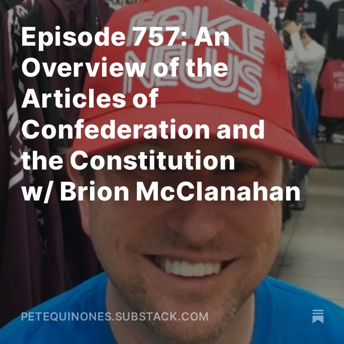 Episode 757: An Overview of the Articles of Confederation and the Constitution w/ Brion McClanahan