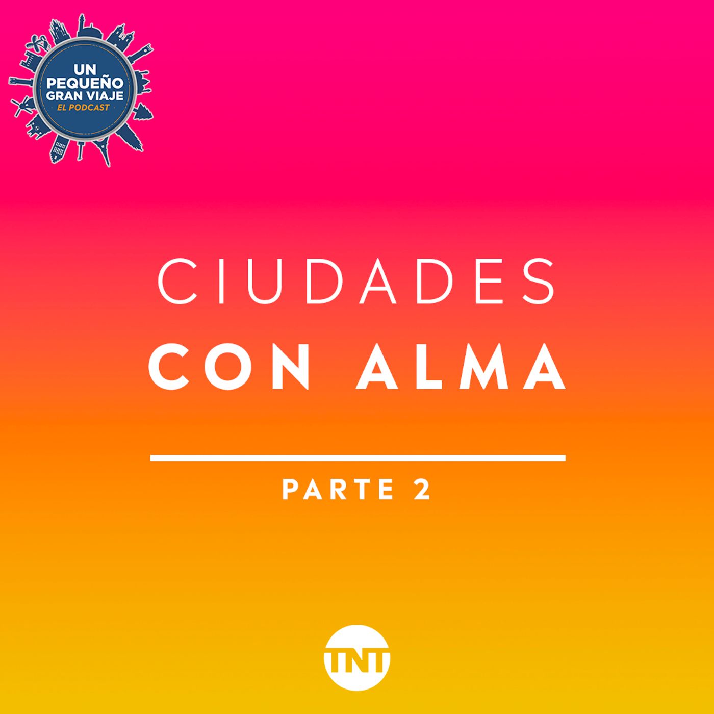 CIUDADES CON ALMA – Parte 2