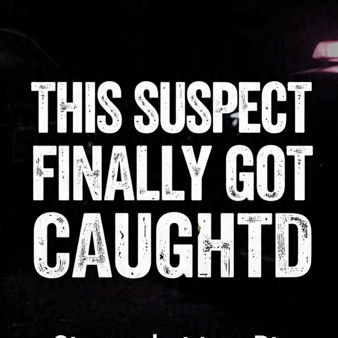 This-psychopath-finally-got-caught-Strange-but-true-Pt episode artwork