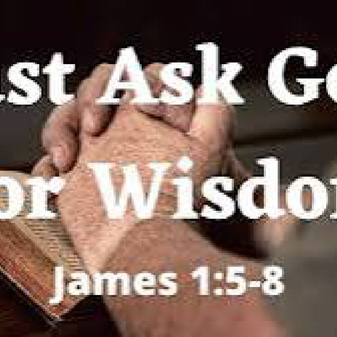 Ask God for Wisdom!! episode artwork