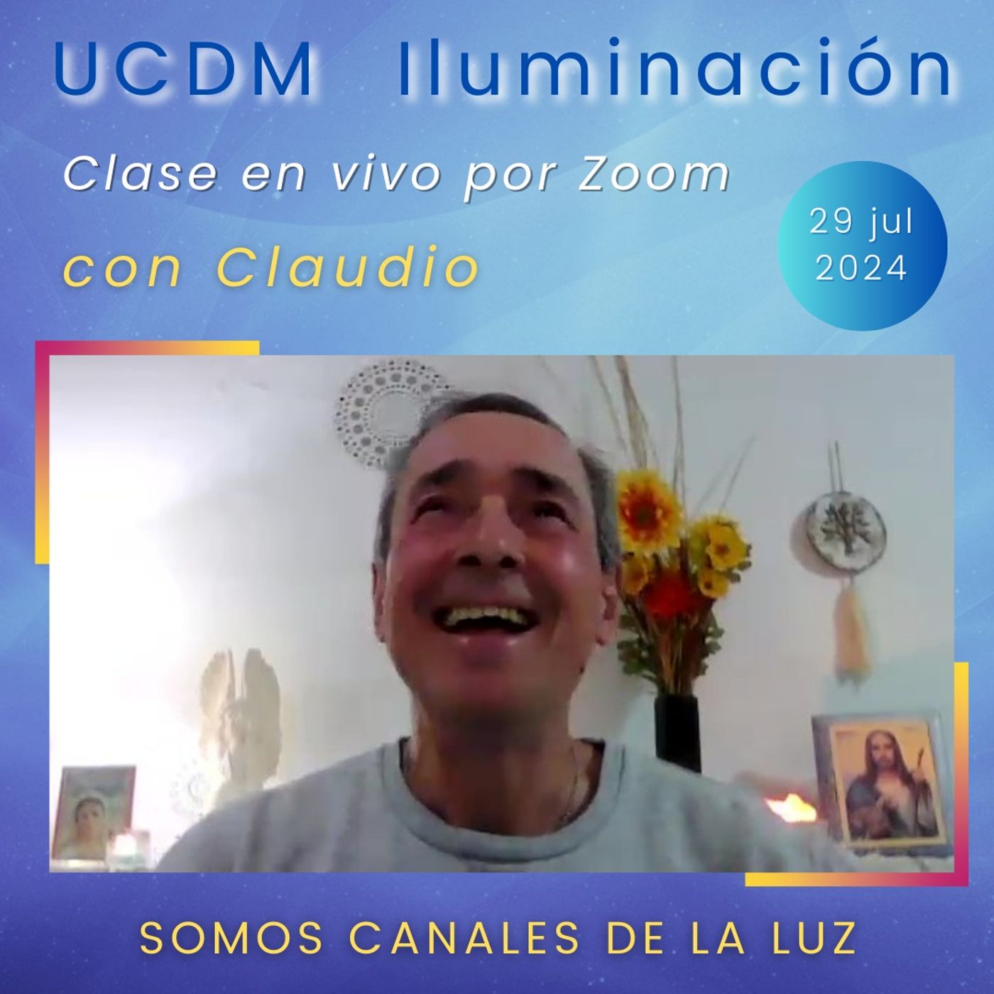 Somos canales de la luz - Claudio - 29 jul 2024