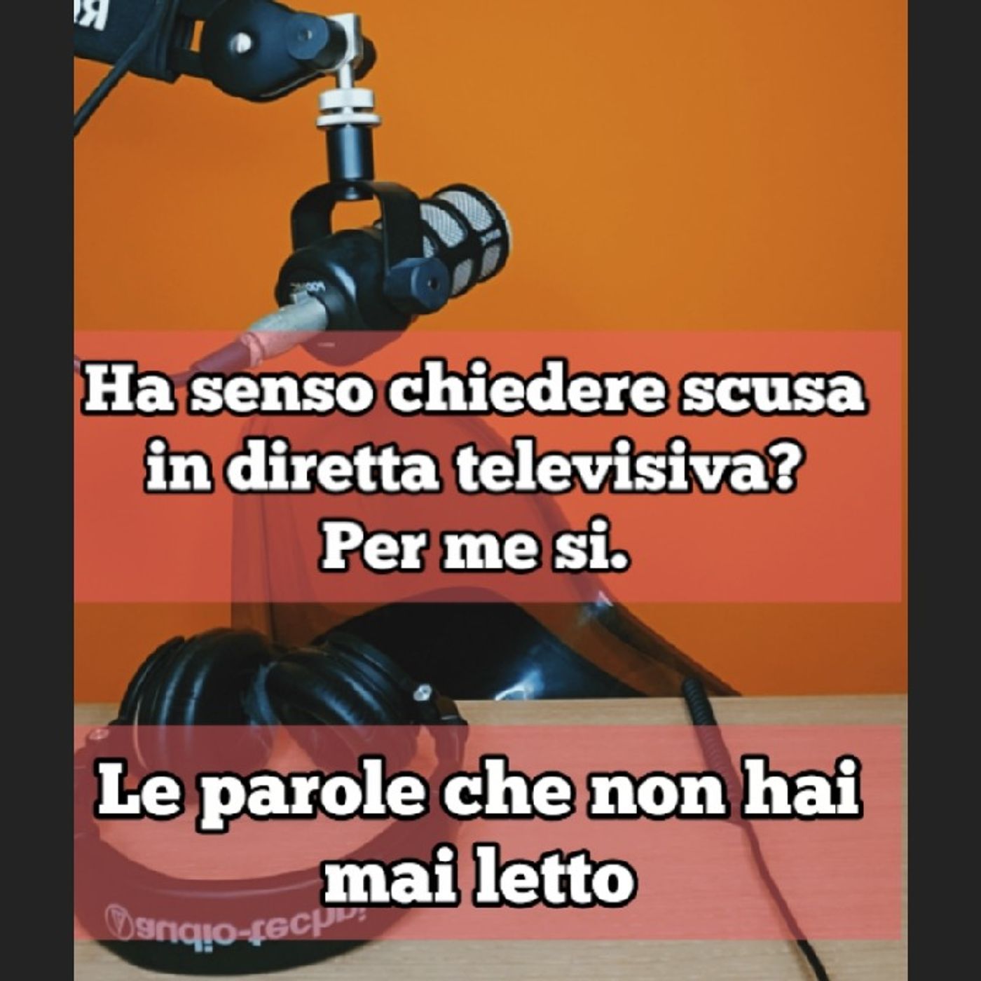 Episodio 1808 - Ha senso chiedere scusa in diretta tv?Per me si.