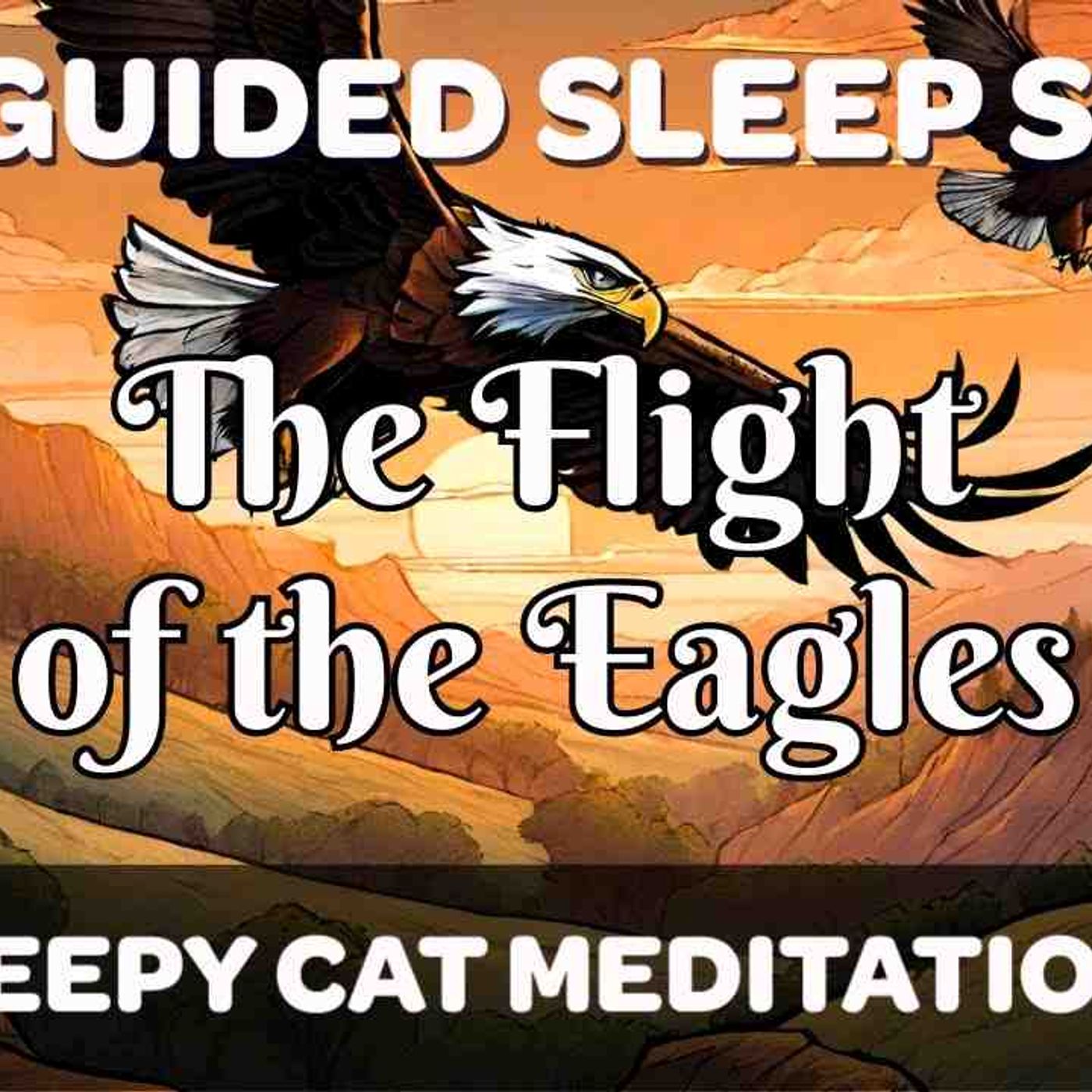 The Flight of the Eagles - Guided Sleep Story (2024 Remaster) episode artwork