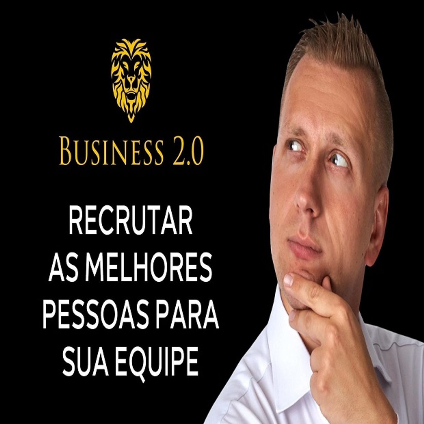 Como encontrar as PESSOAS ADEQUADAS para seu negócio? 🤝 (Business 2.0) episode artwork