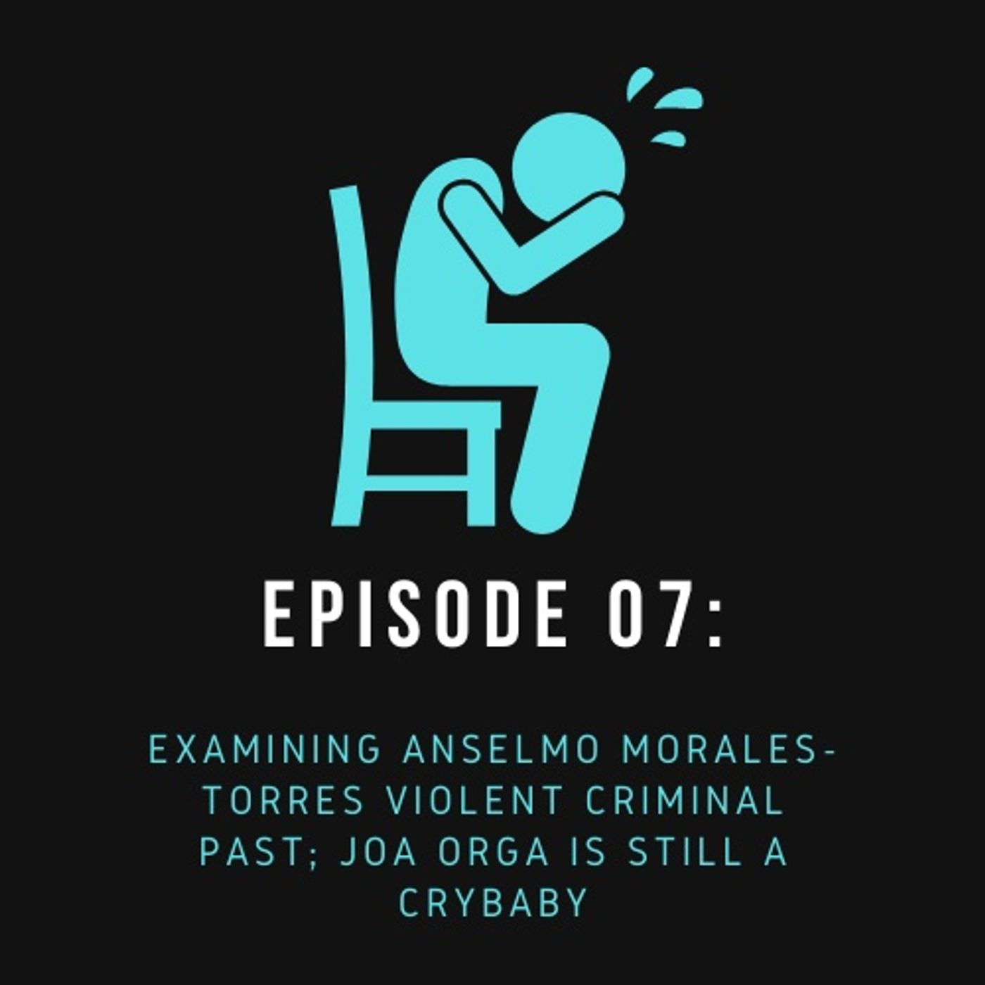Ep 07: Examining Auditing America's Violent Criminal History, Joa Orga Is Still A Crybaby