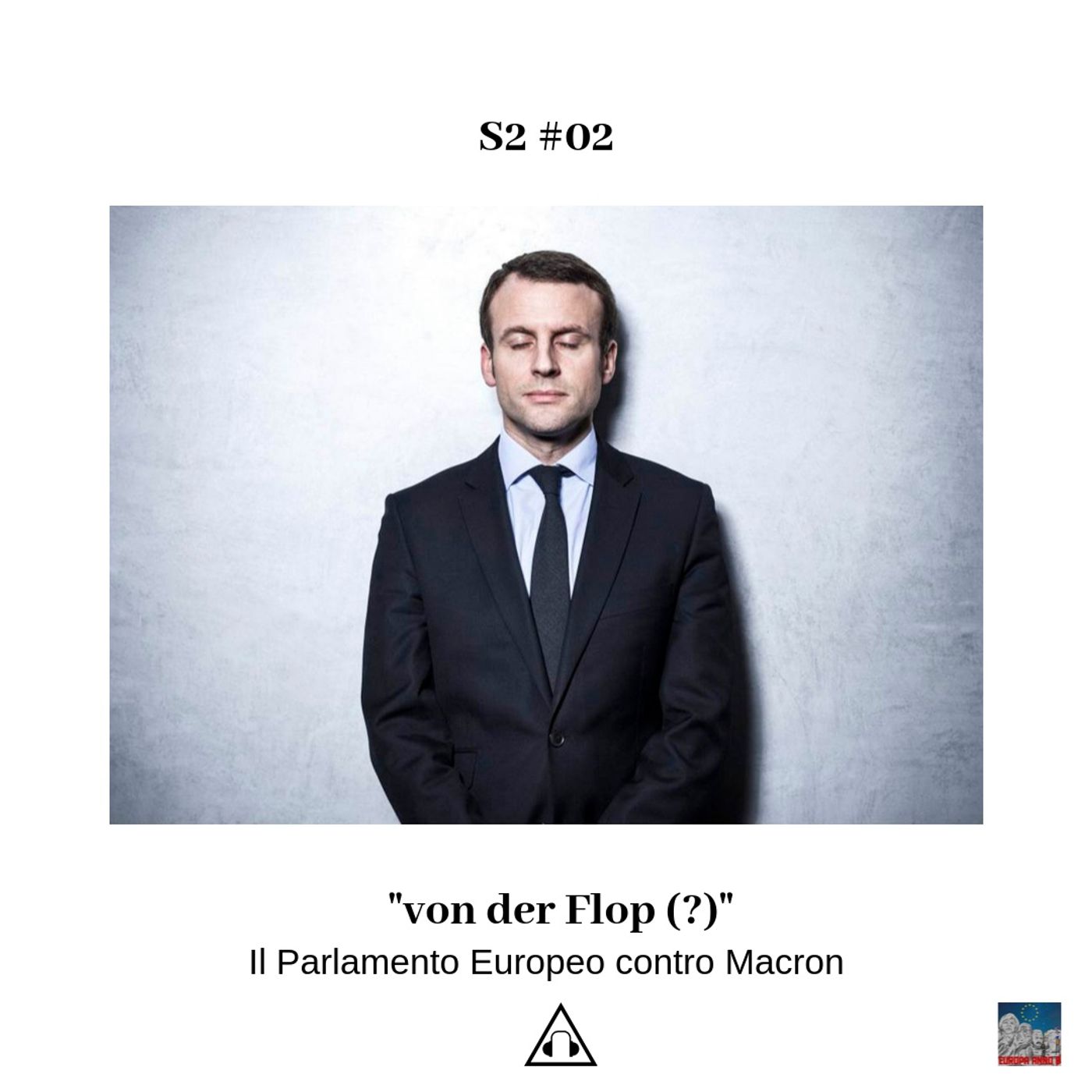 S2 Ep.02 I von der Flop - il Parlamento Europeo contro Macron