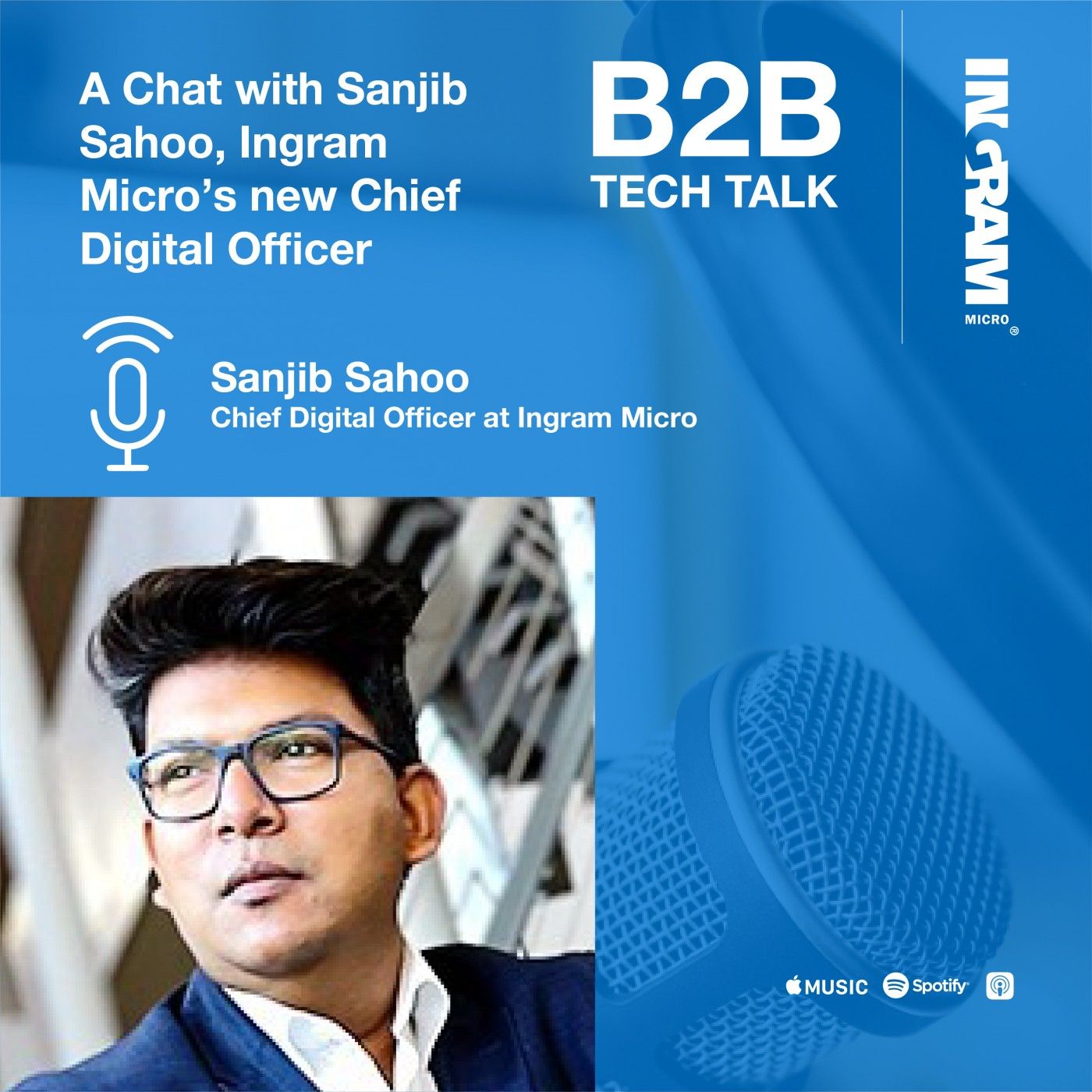 A Chat with Sanjib Sahoo, Ingram Micro’s new Chief Digital Officer