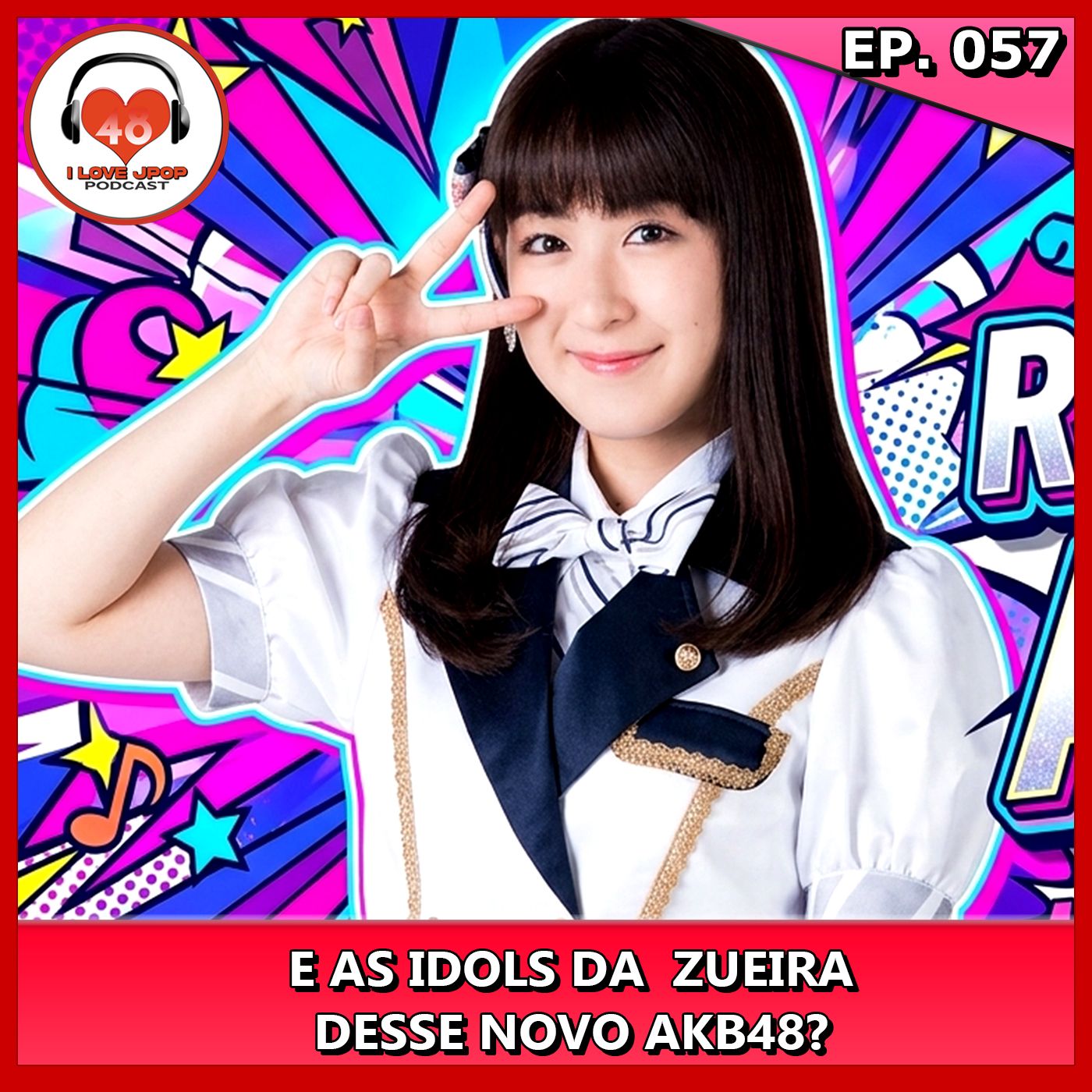 E as Idols da Zueira Desse Novo AKB48 - Ep. 057 episode artwork