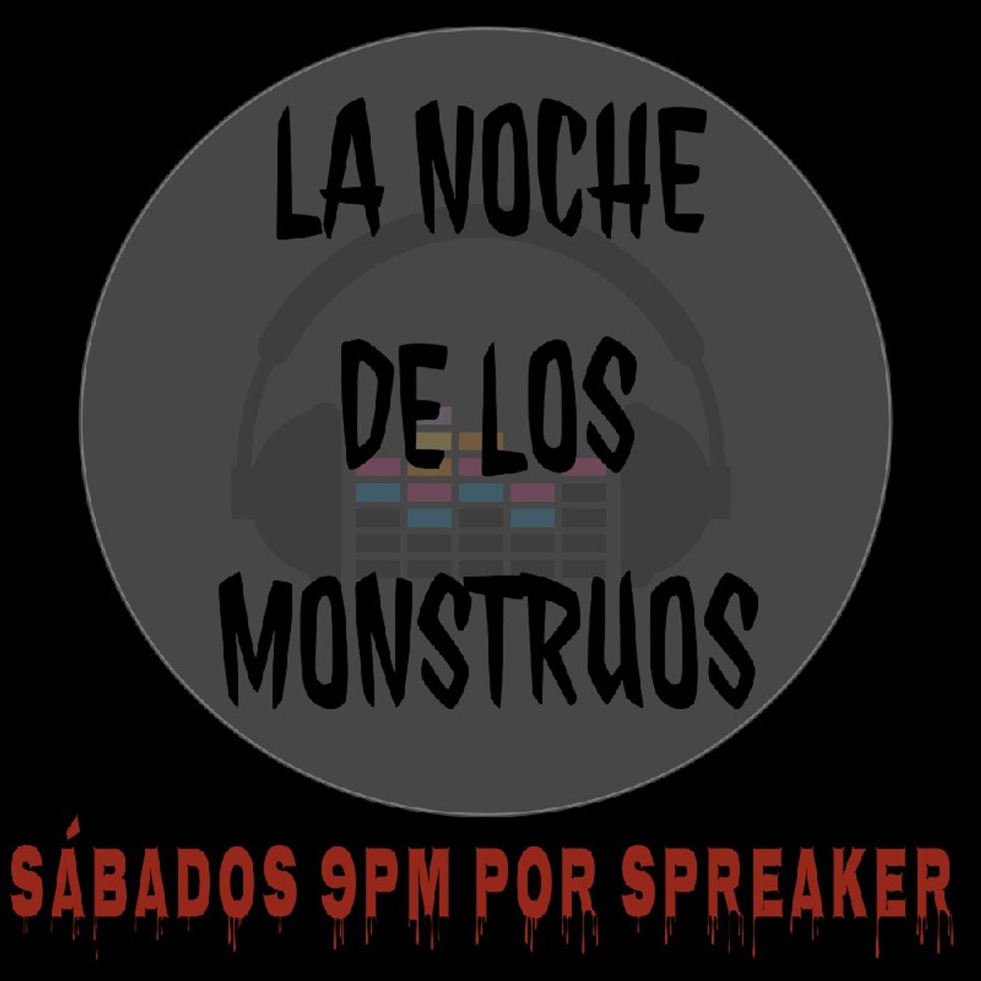 El podcast de La Noche De Los Mounstros