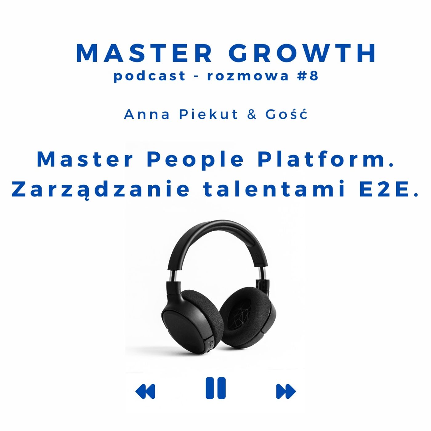 Master Growth #1.8 - Master People Platform. Zarządzanie talentami E2E. Master Growth #1.8 - Master People Platform. Zarządzanie talentami E2E.