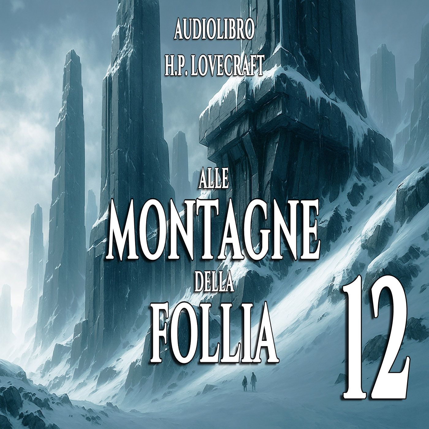 Audiolibro Alle montagne della Follia - HP Lovecraft - Capitolo 12