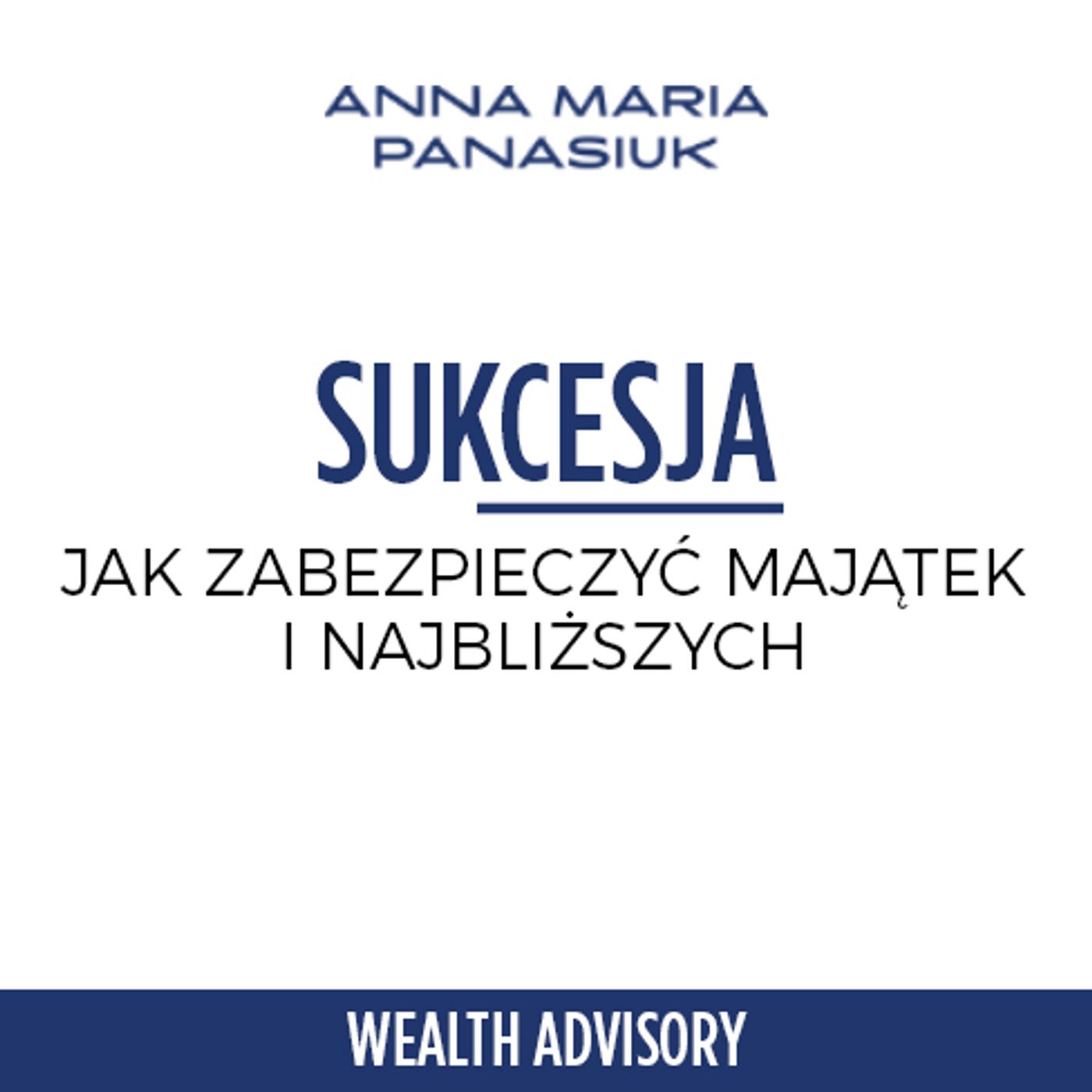 18.SUKCESJA. JAK ZABEZPIECZYĆ MAJĄTEK I  NAJBLIŻSZYCH - Seria Ekspercka z dr Mają Czarzasty-Zybert episode artwork