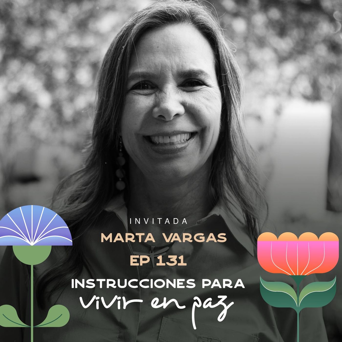 EP131 - Vivir en paz - Marta (Tata) Vargas - María José Ramírez Botero episode artwork