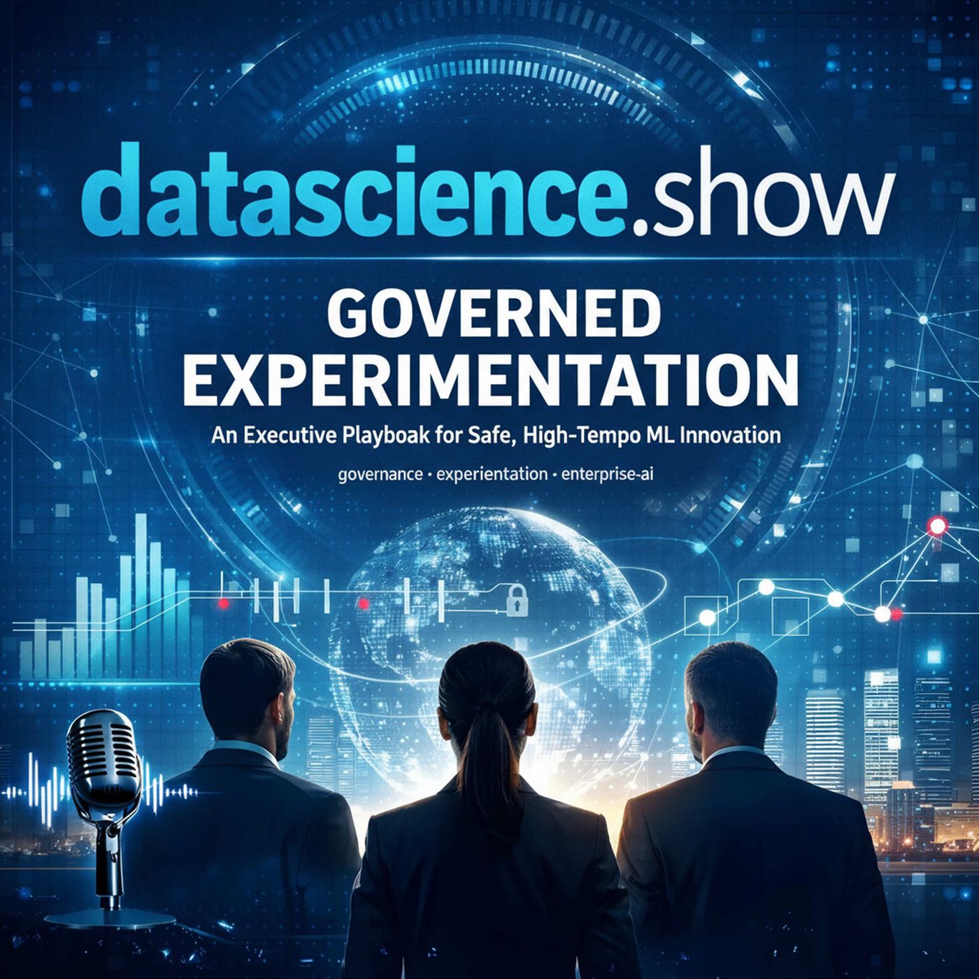 Governed Experimentation: An Executive Playbook for Safe, High‑Tempo ML Innovation episode artwork