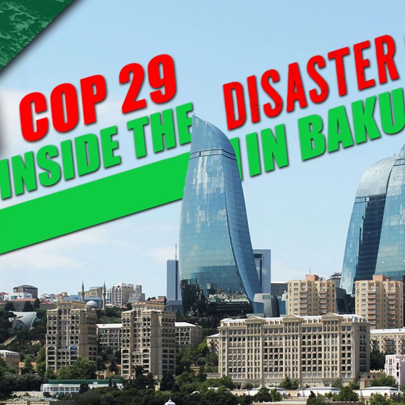 COP 29: Inside the Disaster in Baku - The Climate Realism Show #136 episode artwork