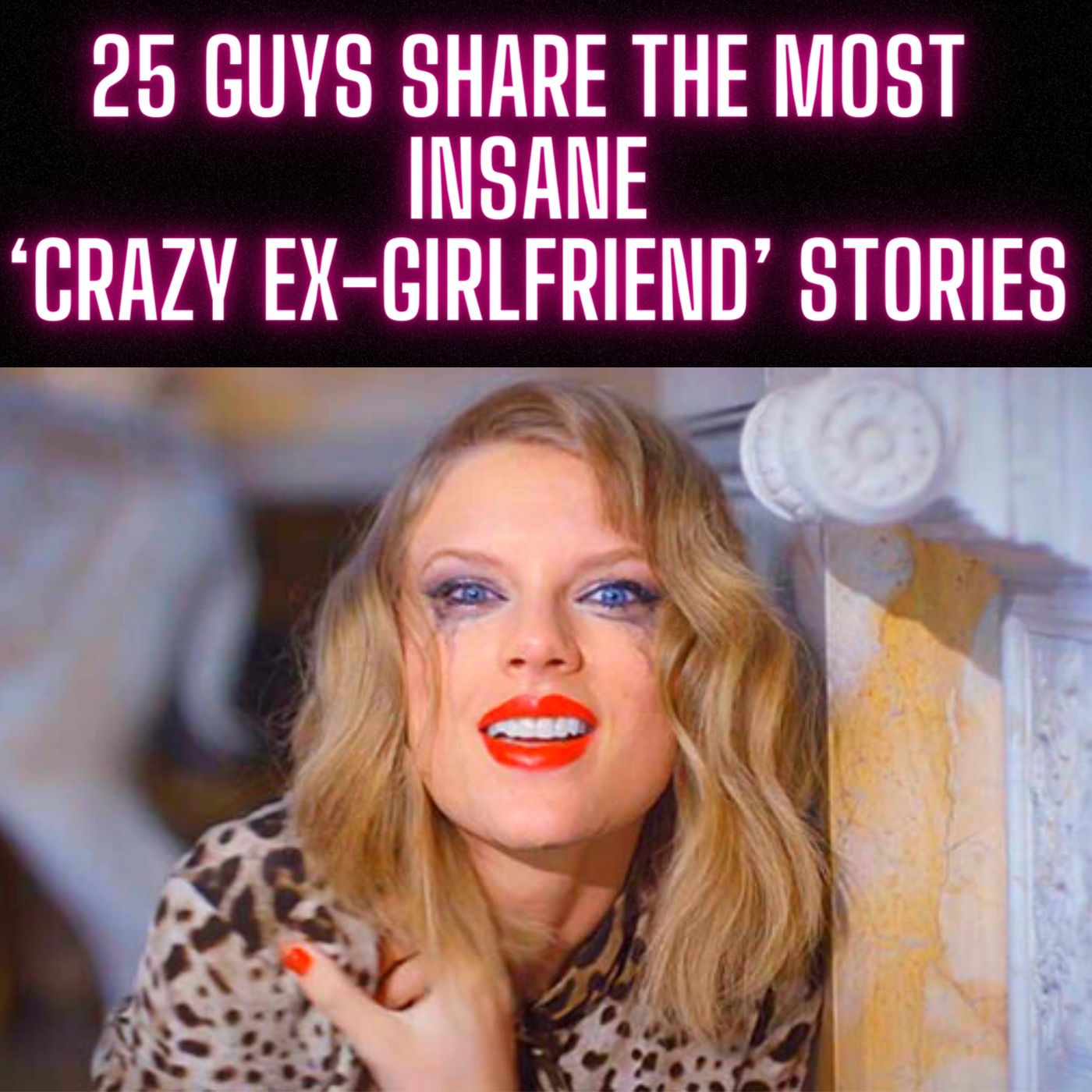 25 Guys Share The Most Insane ‘Crazy Ex-Girlfriend’ Stories! TRUE Crazy Ex Wives and Girlfriend Stories