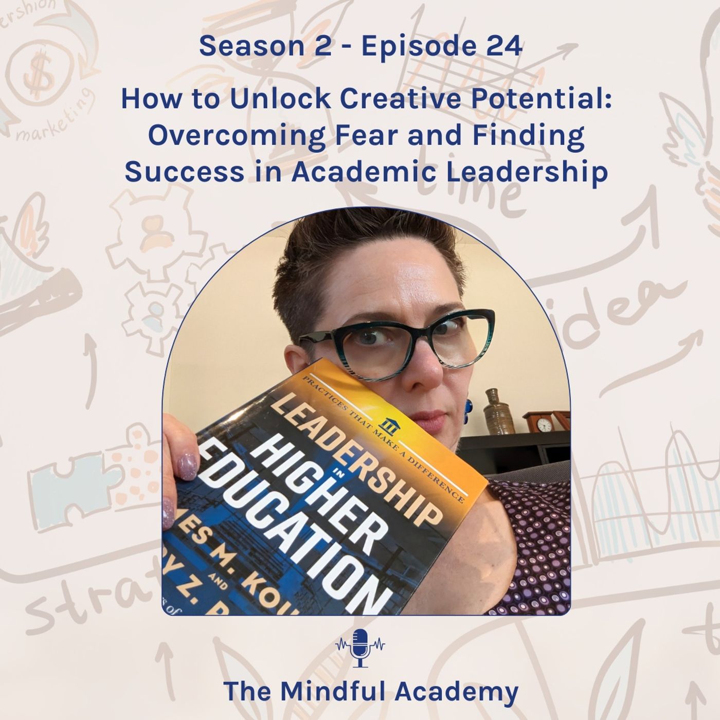 2.24: How to Unlock Creative Potential: Overcoming Fear and Finding Success in Academic Leadership