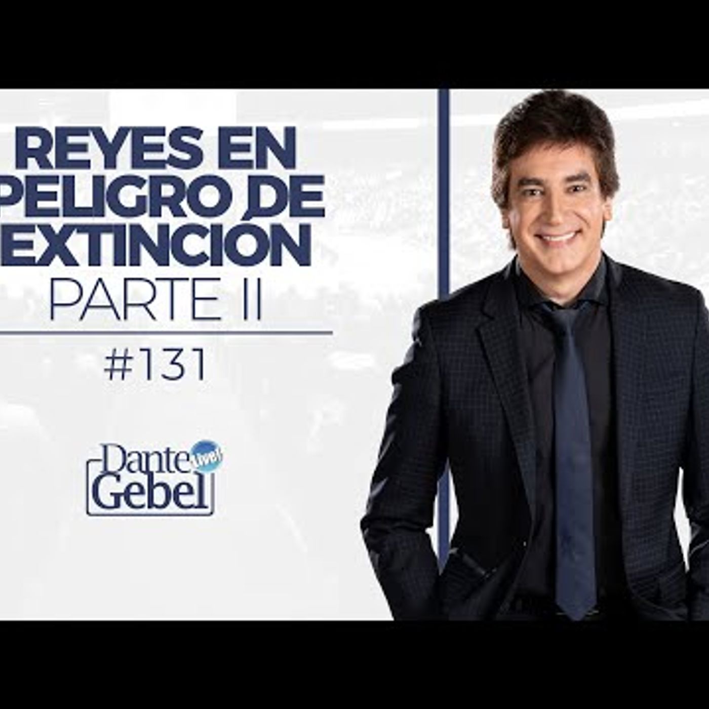 Predicas de Dante Gebel #131  Reyes en peligro de extinción – Parte II