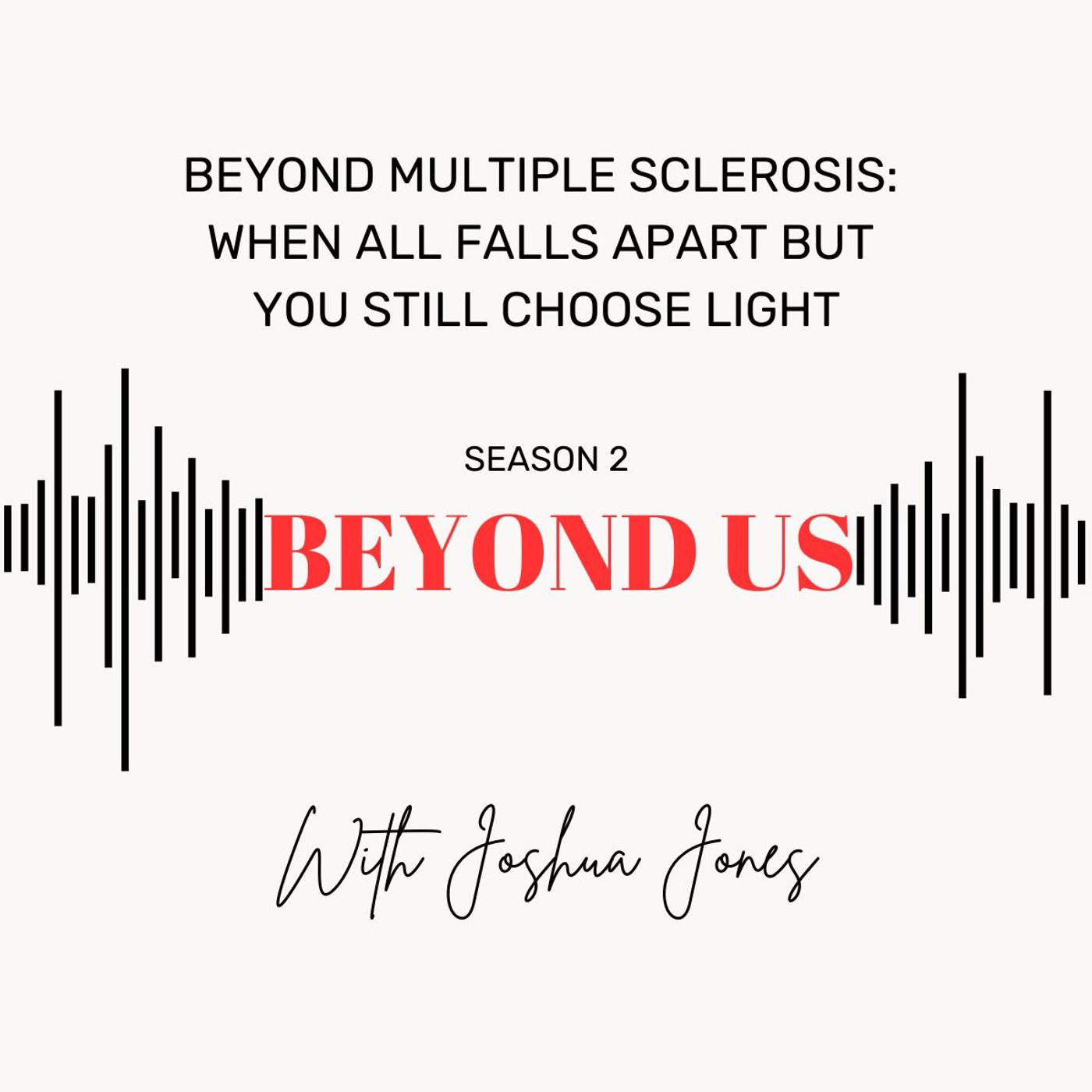 Beyond Multiple Sclerosis: When All Falls Apart But You Still Choose Light episode artwork