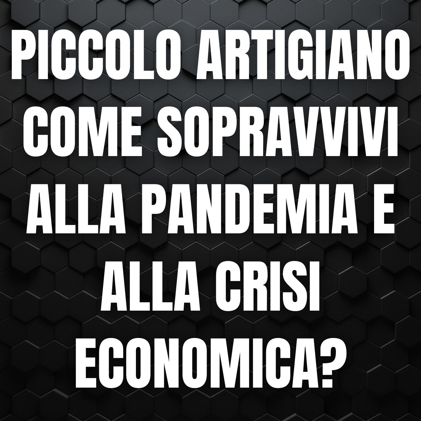 123 - Artigiano, Professionista o piccola P.iva. Per sopravvivere alla crisi economica devi fare questo - Quattro Chiacchiere col Sarto episode artwork
