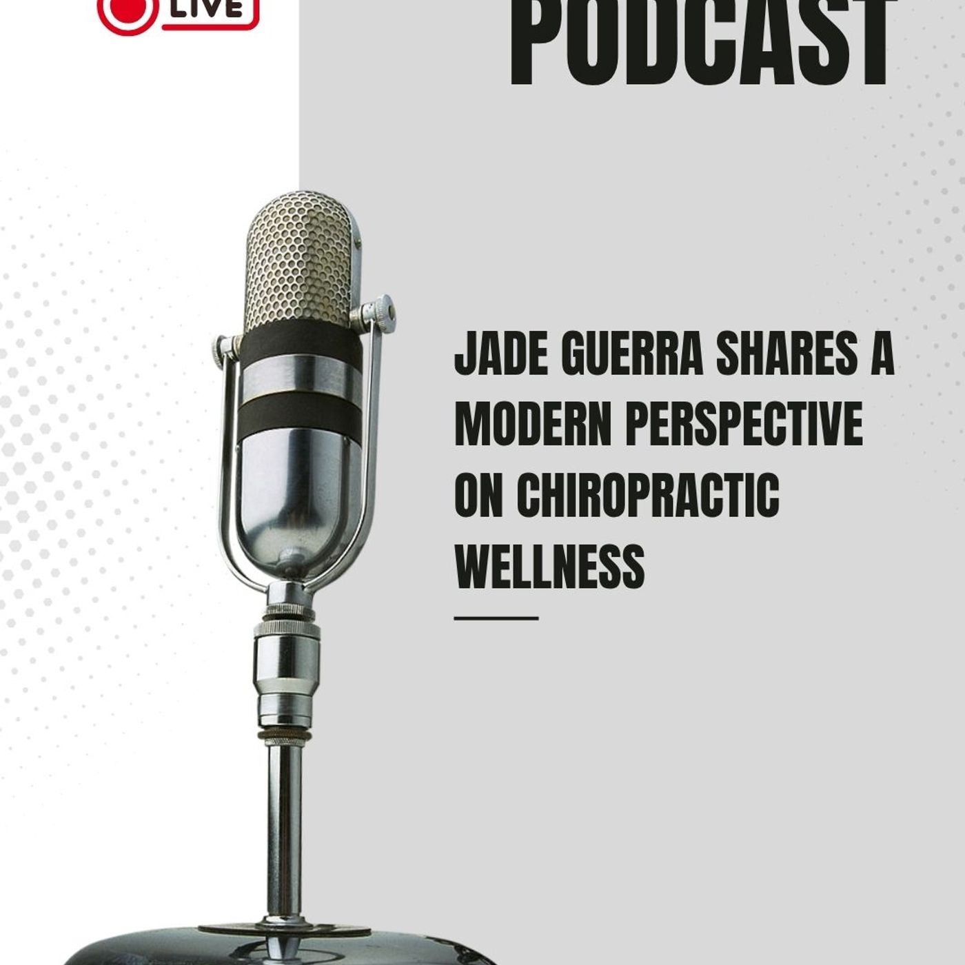 Jade Guerra Shares a Modern Perspective on Chiropractic Wellness episode artwork