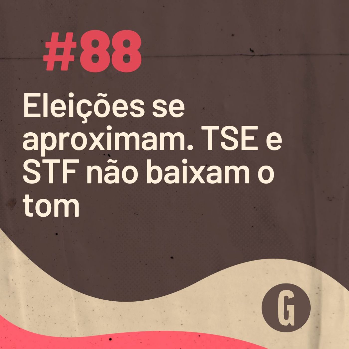 O Papo É #88: Eleições se aproximam. TSE e STF não baixam o tom episode artwork