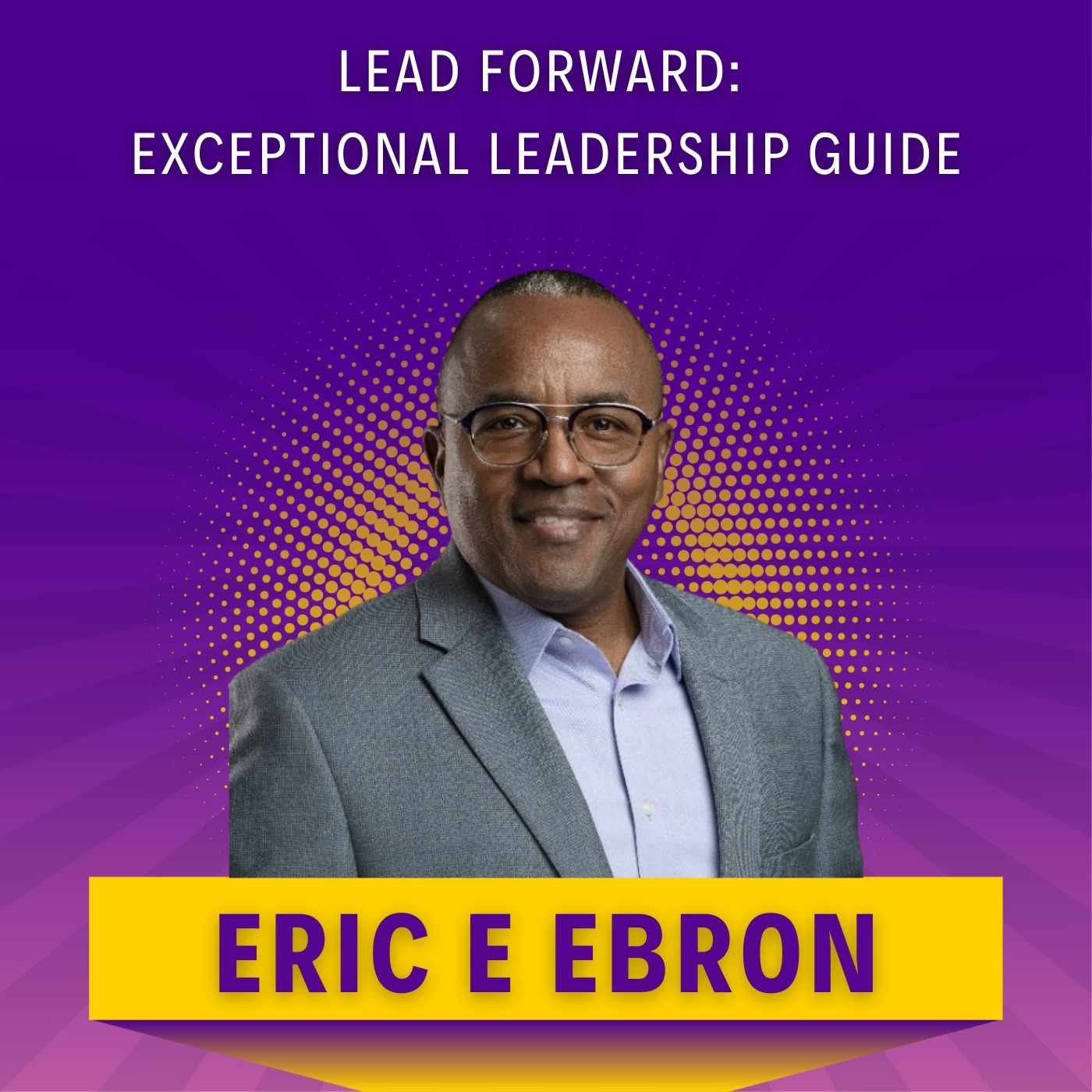 Lead Forward: Your Guide to Exceptional Leadership