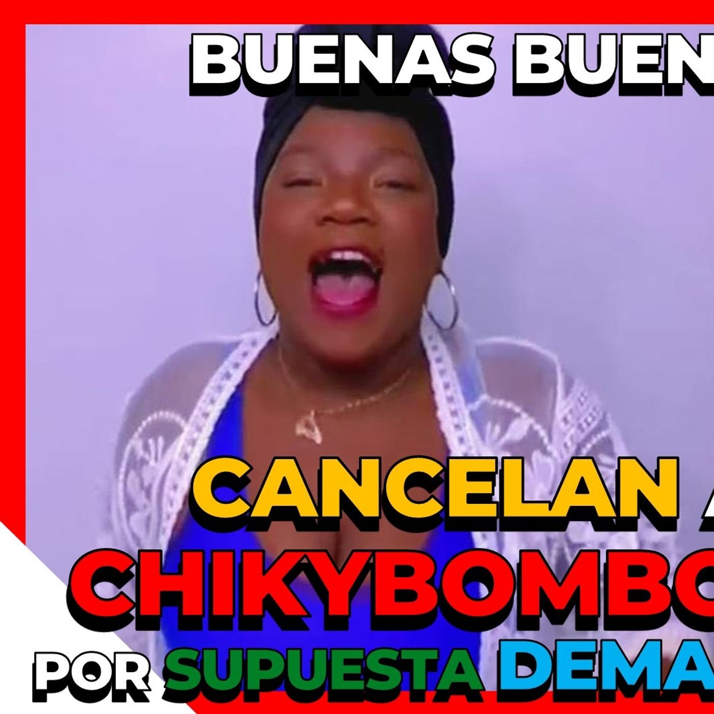 CANCELAN FEO A CHIKYBOMBOM, AMENAZA CON DEMANDAR POR USAR SUS FRASES  EN TIKTOK  BUENAS BUENAAAAAAS episode artwork
