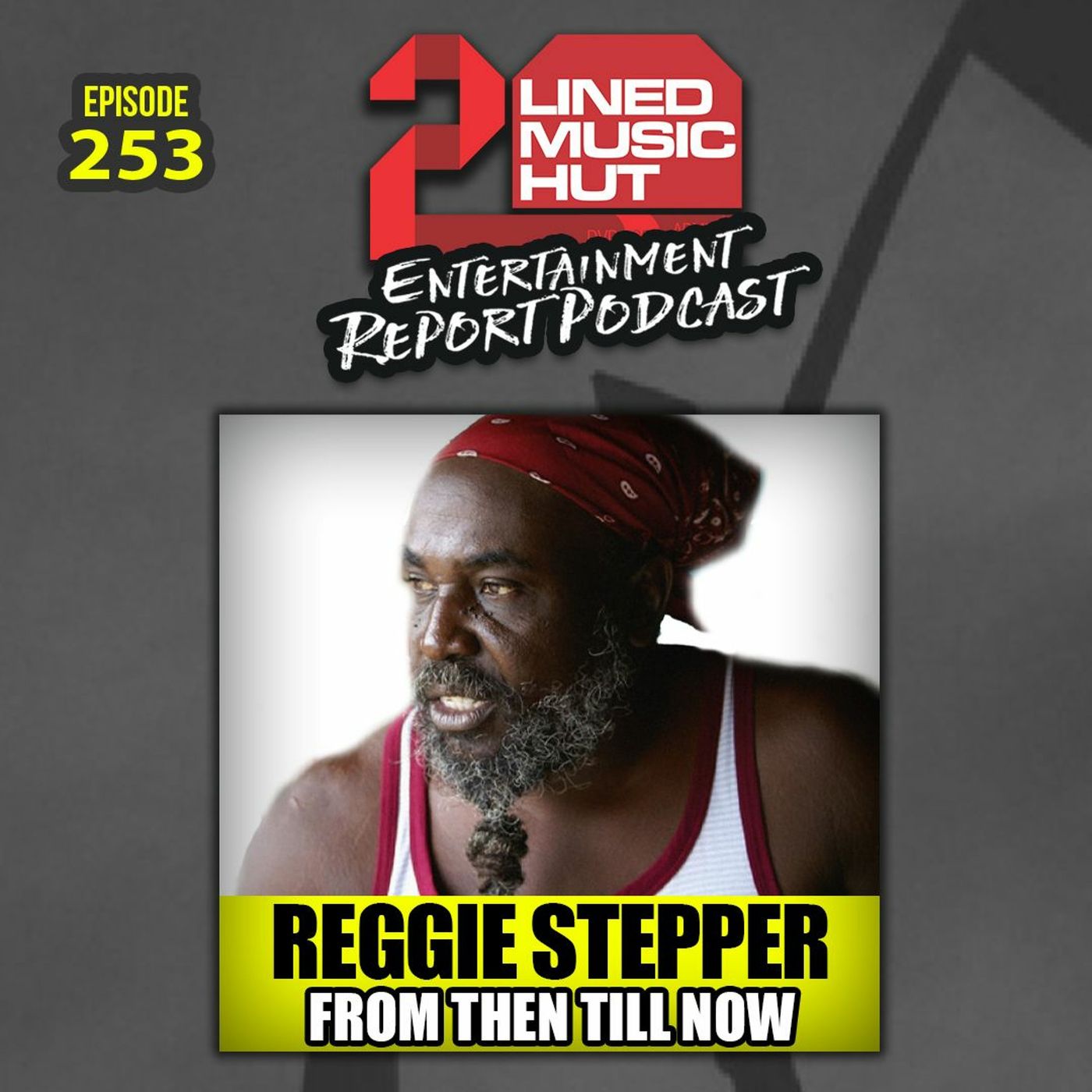 EPISODE #253 REGGIE STEPPER FROM THEN TILL NOW