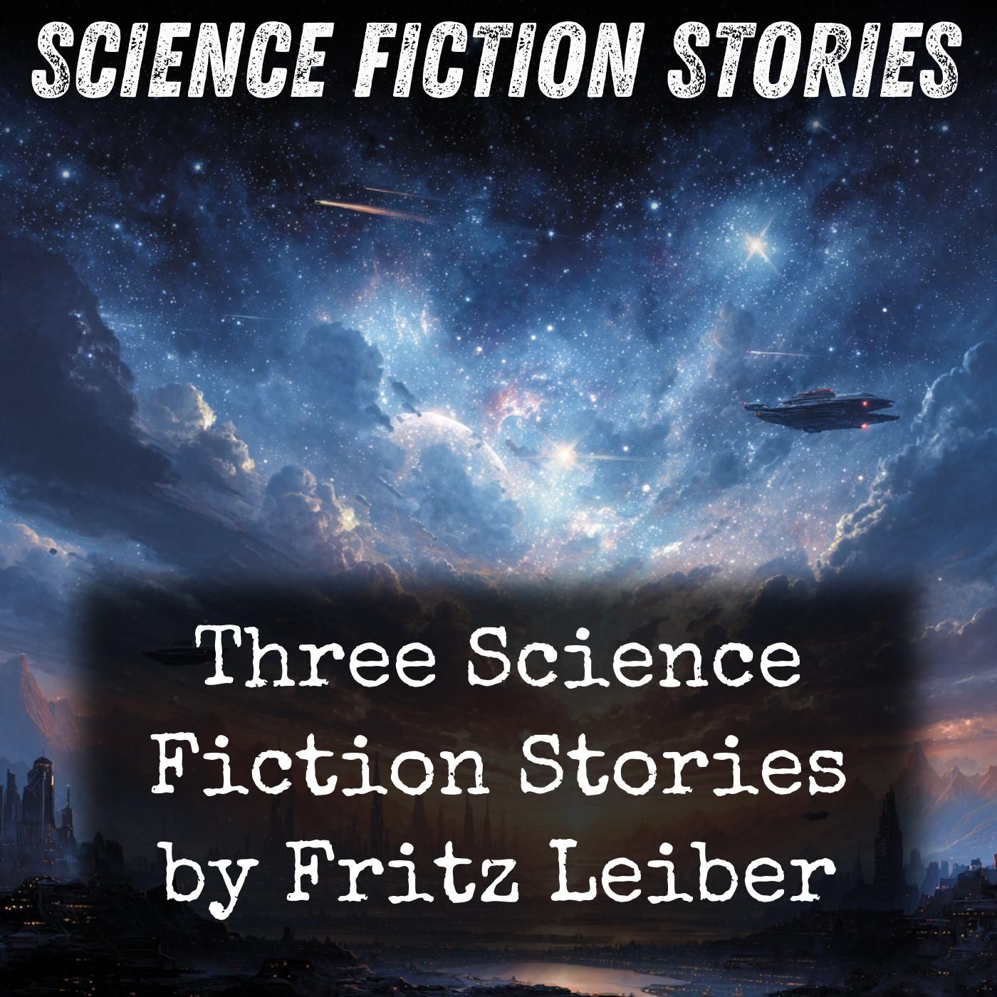 Three Science Fiction Stories by Fritz Leiber