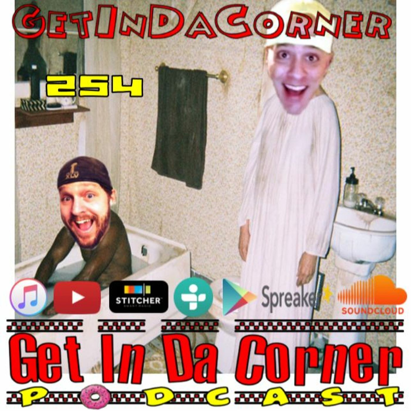 I Was Giving Him A Bath - Get In Da Corner podcast 254 episode artwork