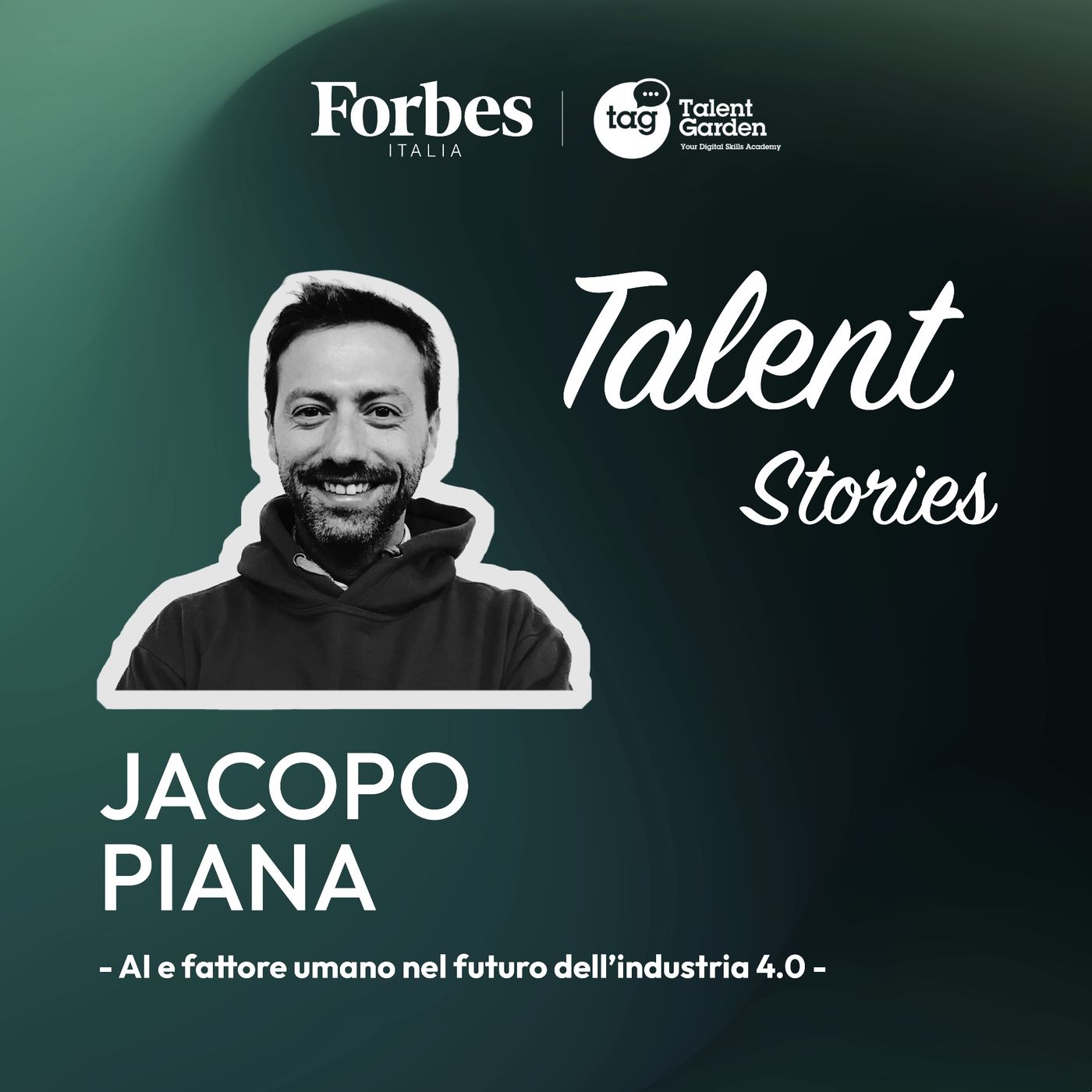 TALENT STORIES - AI e fattore umano nel futuro dell'industria 4.0 - puntata 7 - Jacopo Piana