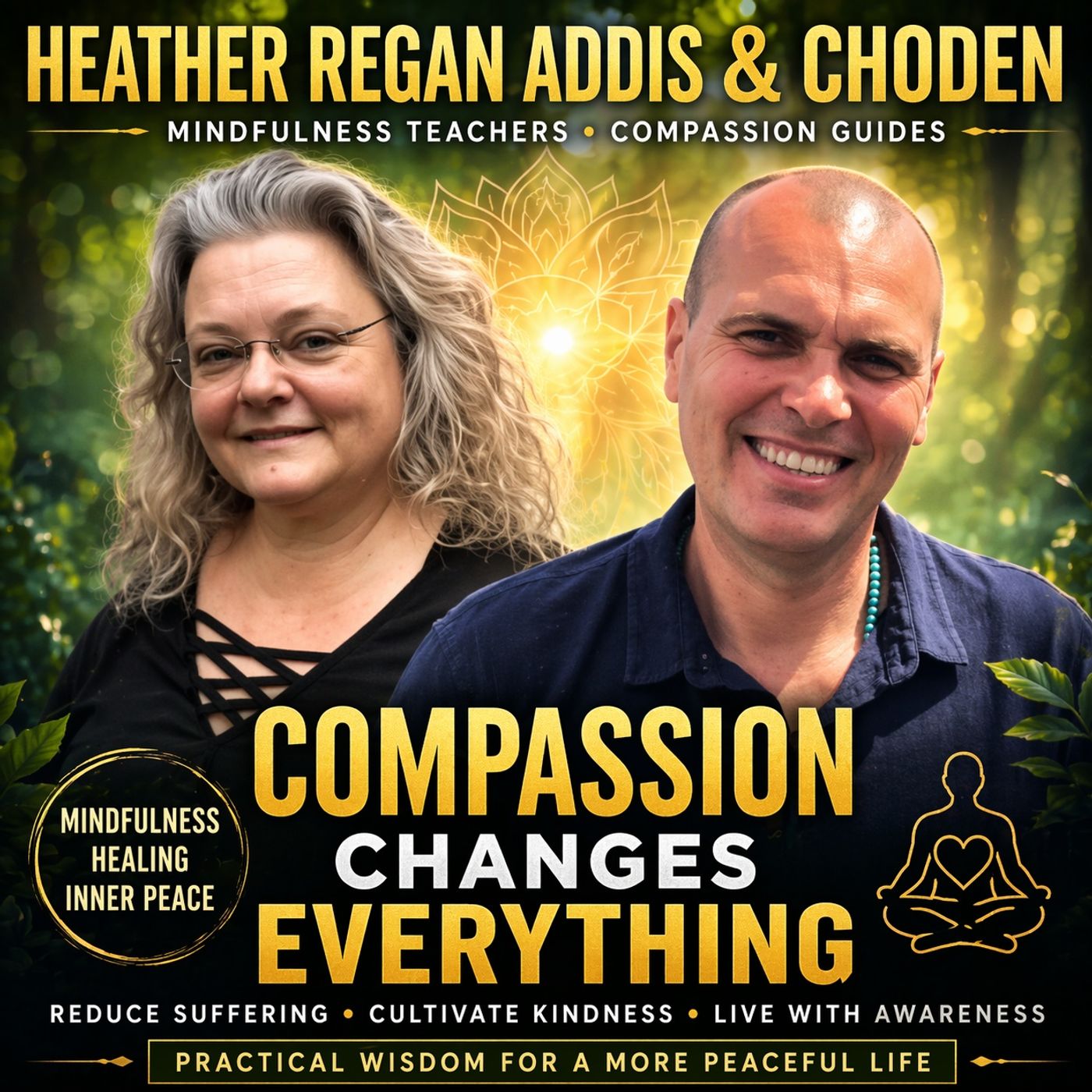 Compassion Based Living: Mindfulness, Healing & Inner Peace with Heather Regan Addis & Choden episode artwork