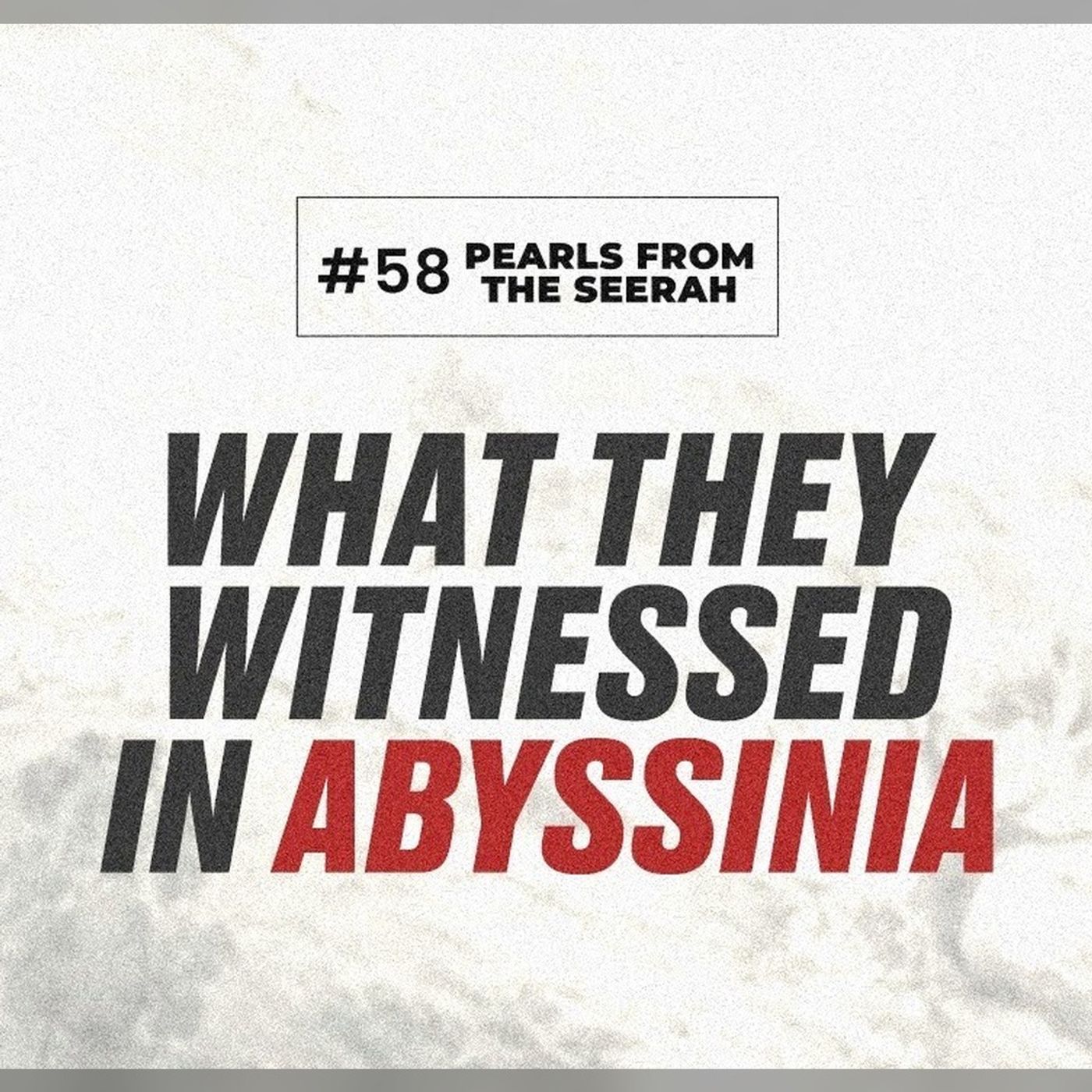 58 - What They Witnessed in Abyssinia