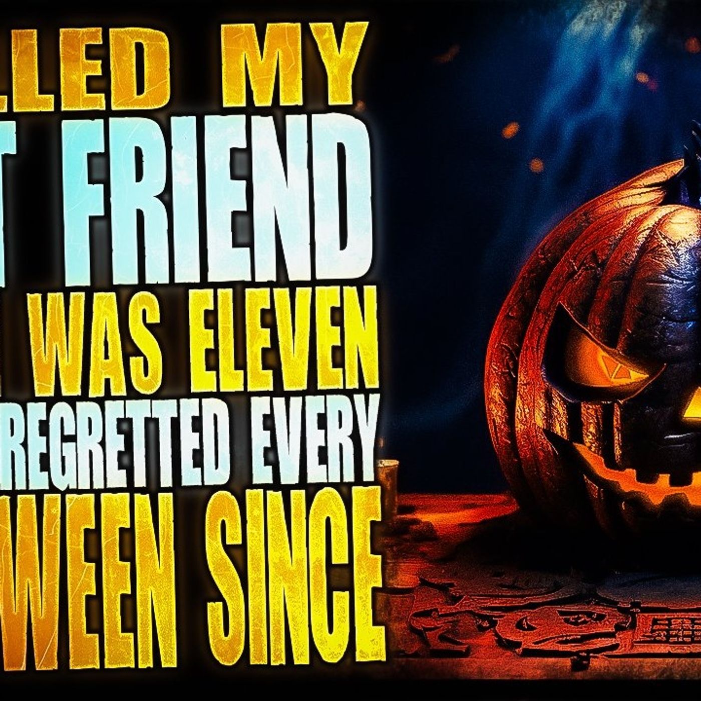 I Killed My Best Friend When I Was Eleven, and I've Regretted it Every Halloween Since | Scary Story episode artwork